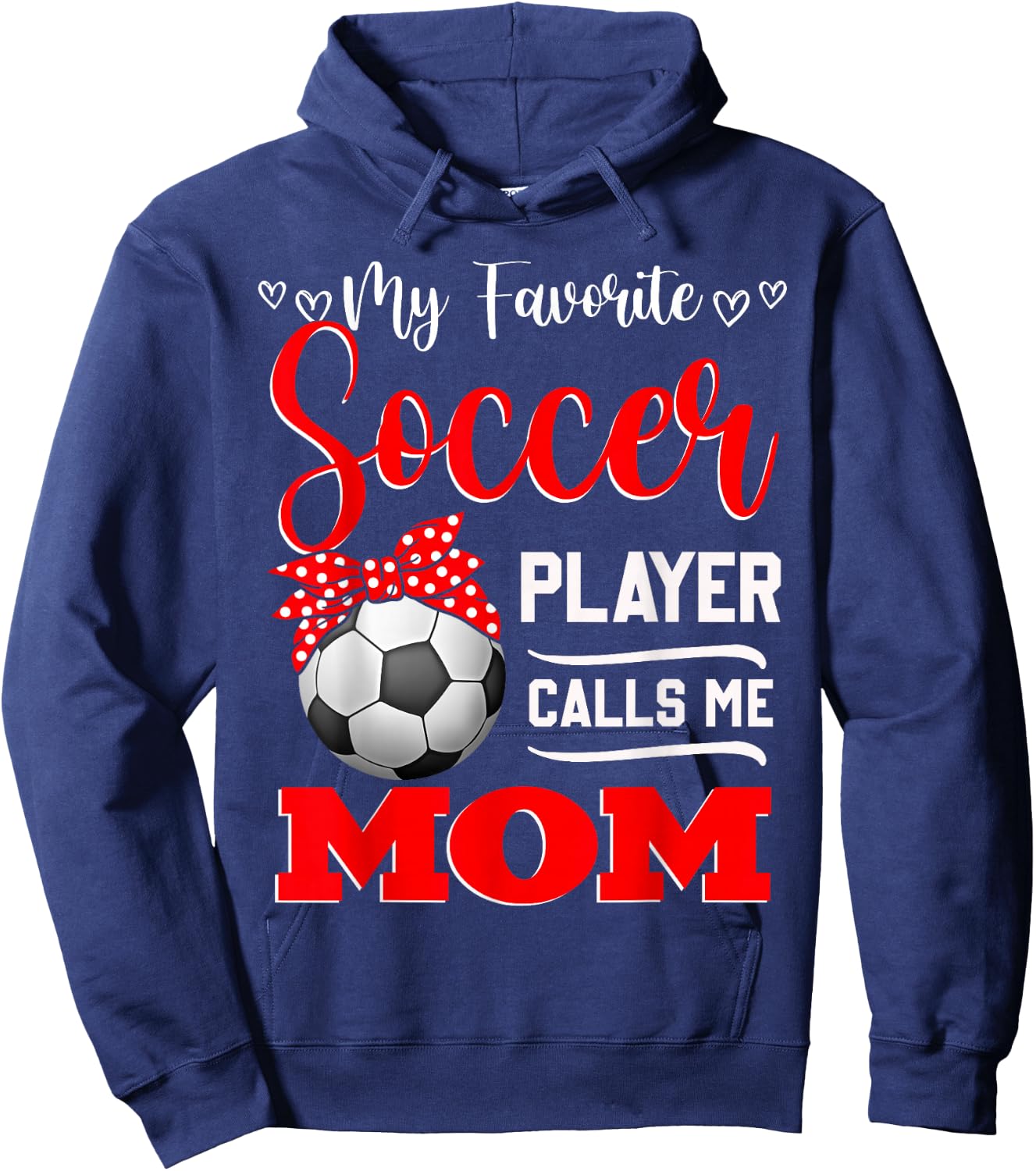 My Favorite Soccer Player Calls Me Mom Mother's Day Hoodie - Hoodie | Navy