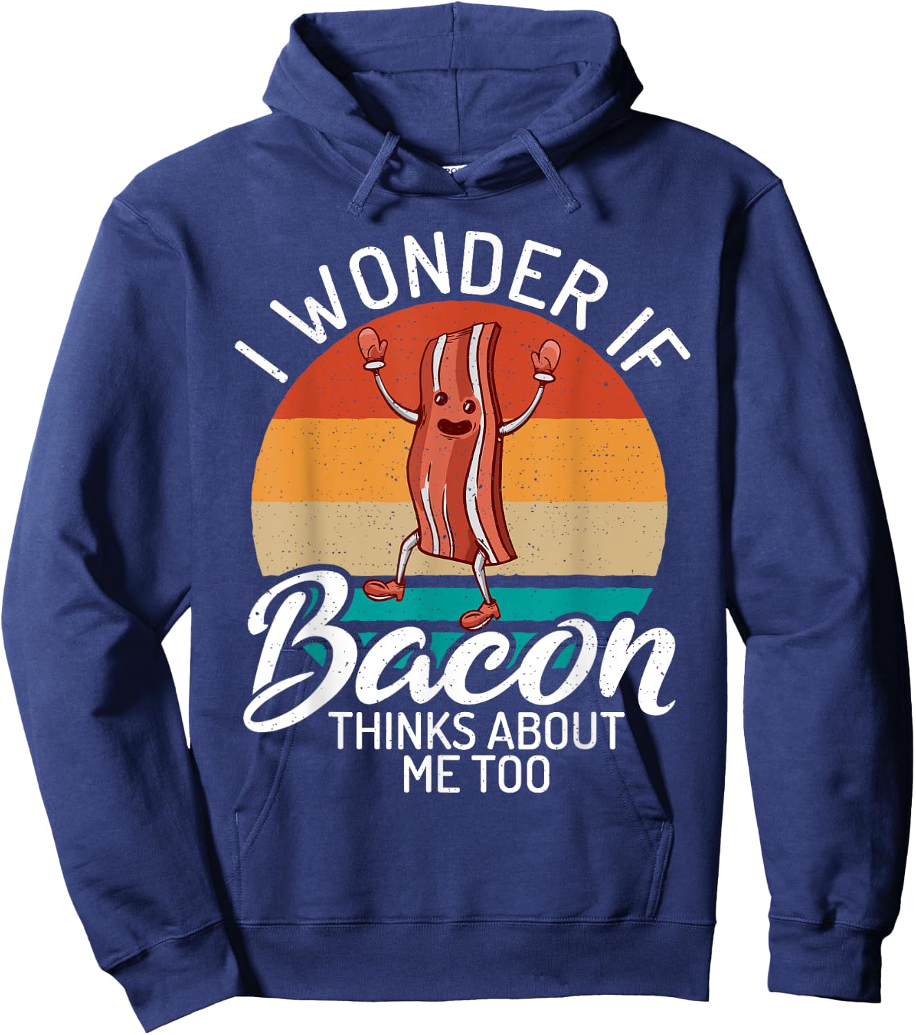 I wonder if Bacon thinks about me too Bacon lover Hoodie - Hoodie | Navy