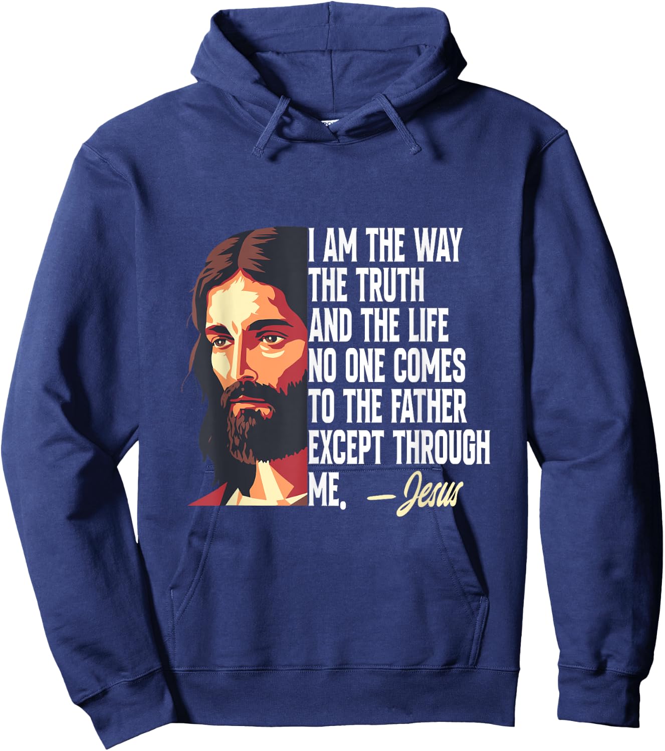 I Am The Way The Truth And The Life Jesus Hoodie - Hoodie | Navy