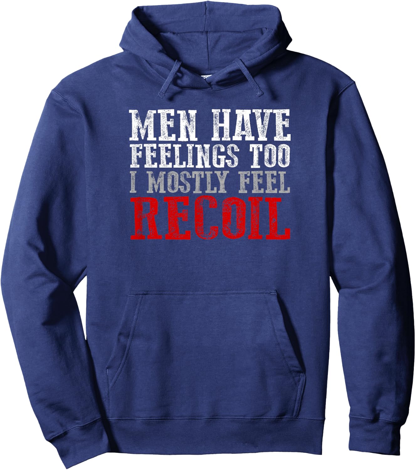 MEN HAVE FEELINGS TOO. I MOSTLY FEEL RECOIL Funny Shooting Hoodie - Hoodie | Navy