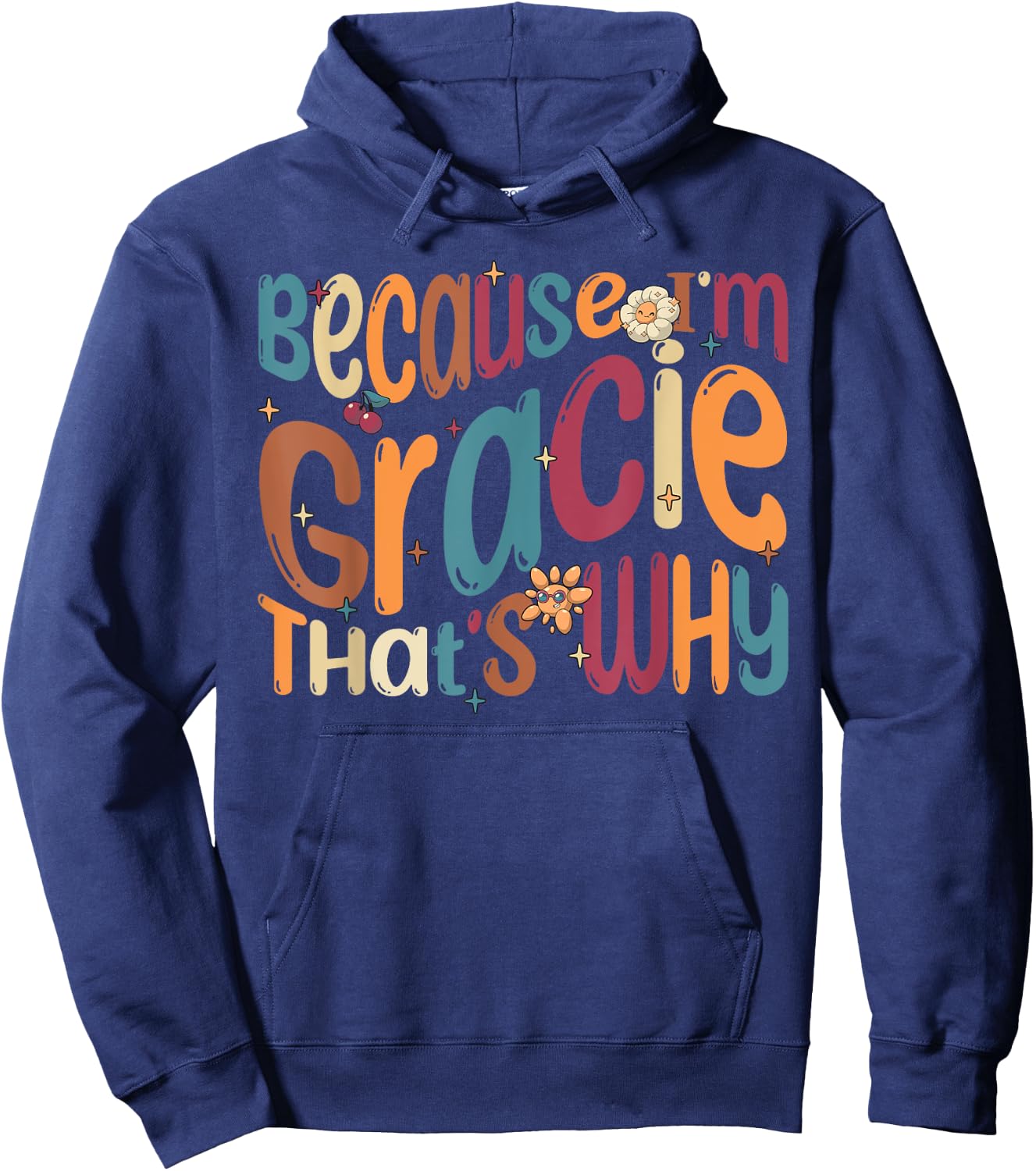 Because I'm Gracie That's Why Funny Groovy Gracie Hoodie - Hoodie | Navy
