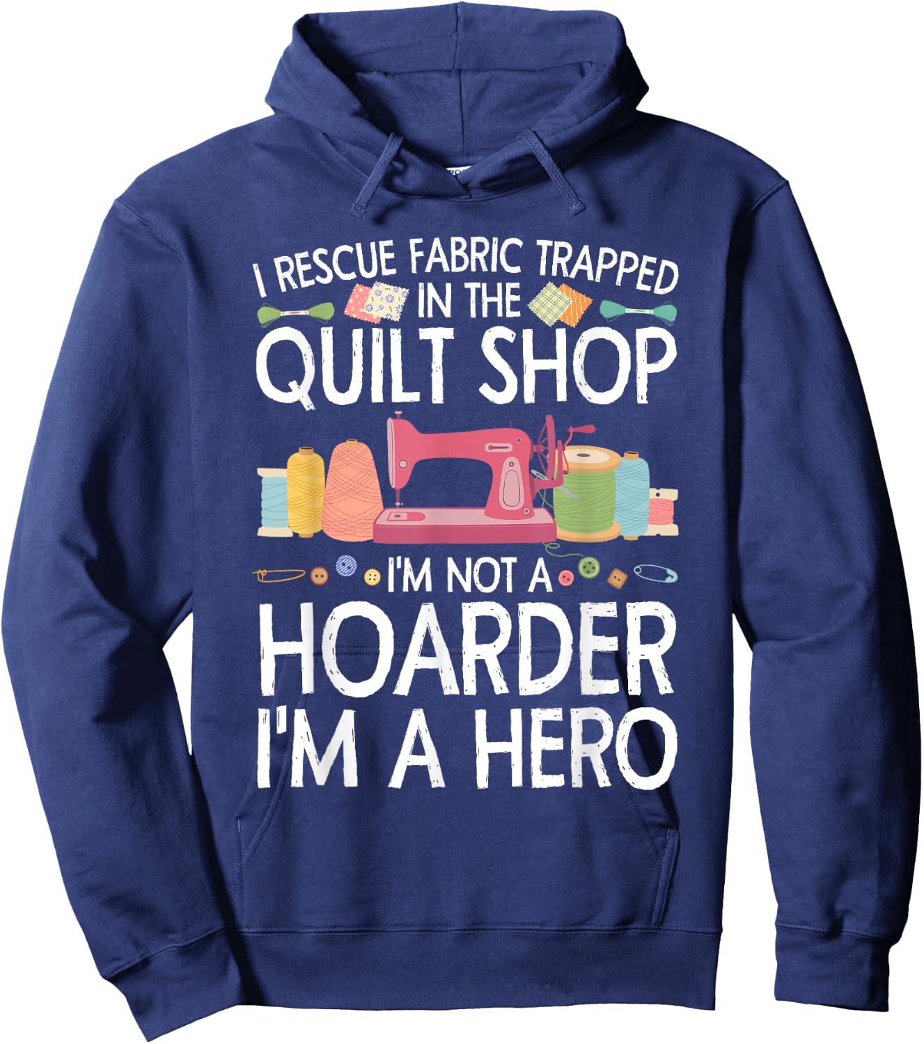 Funny Quilting Art Women Stitch Sewer Quilt Quilter Hoodie - Hoodie | Navy