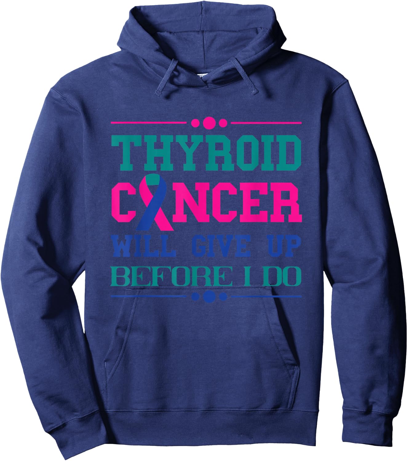 Thyroid Cancer Will Give Up Before I Do Thyroidectomy Hoodie - Hoodie | Navy