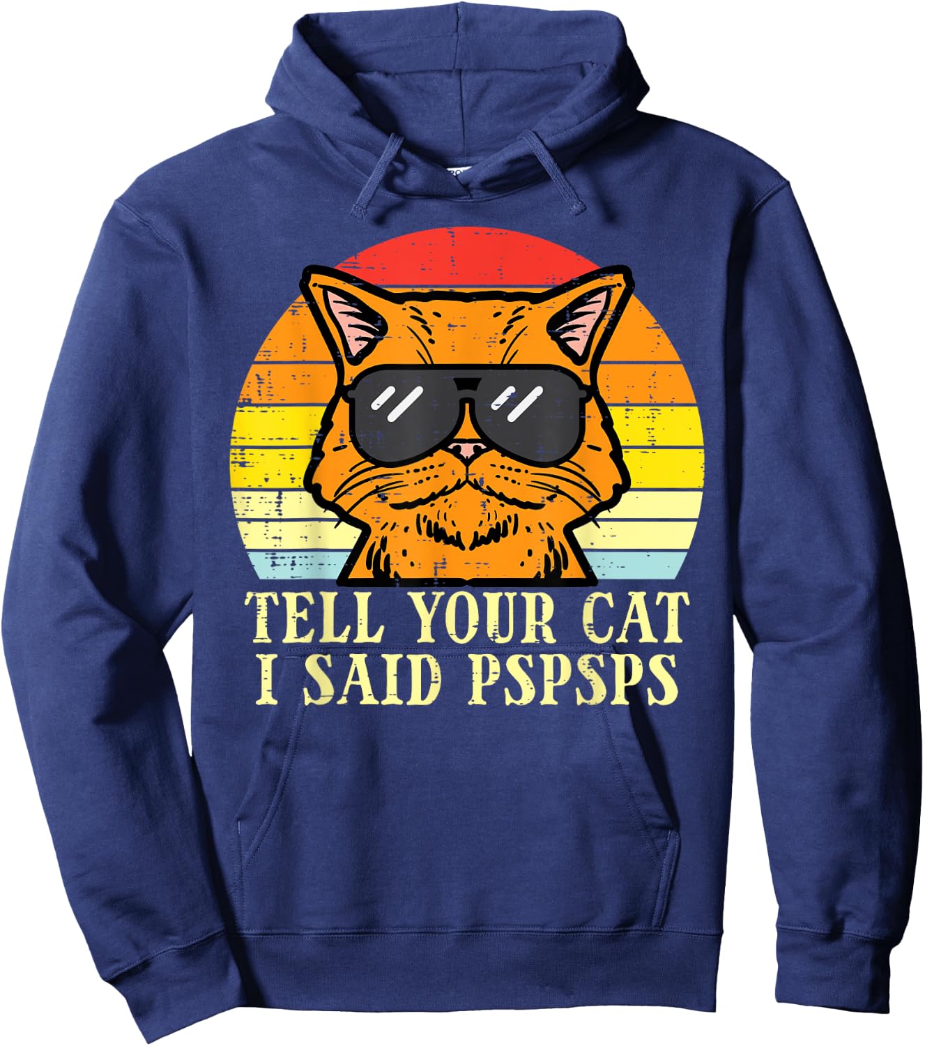 Tell Your Cat I Said Pspsps Funny Meow Humor Men Women Kids Hoodie - Hoodie | Navy