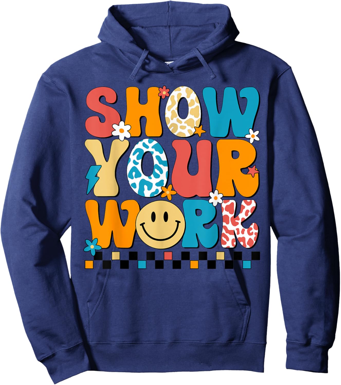 Funny Math Teacher Show Your Work Cute Test Day Teacher Hoodie - Hoodie | Navy