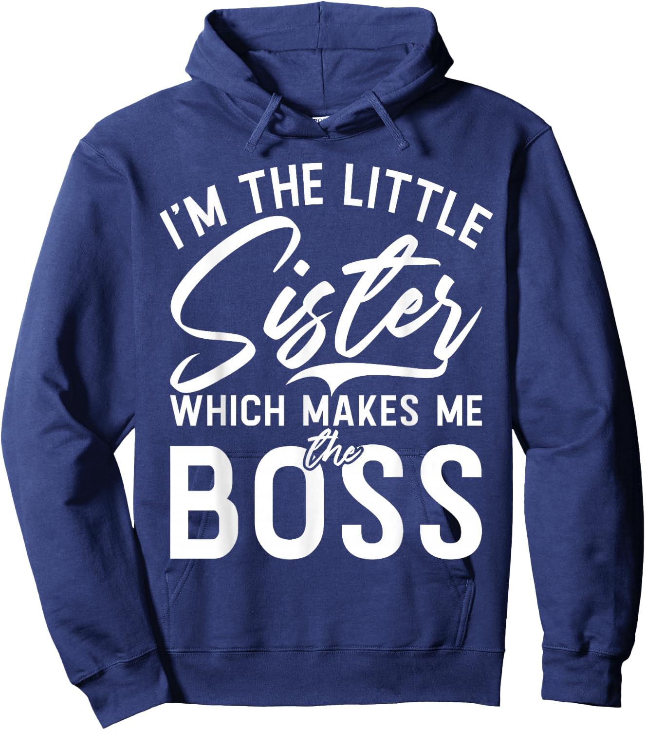 Im The Little Sister which Makes me The Boss Little Sister Hoodie - Hoodie | Navy