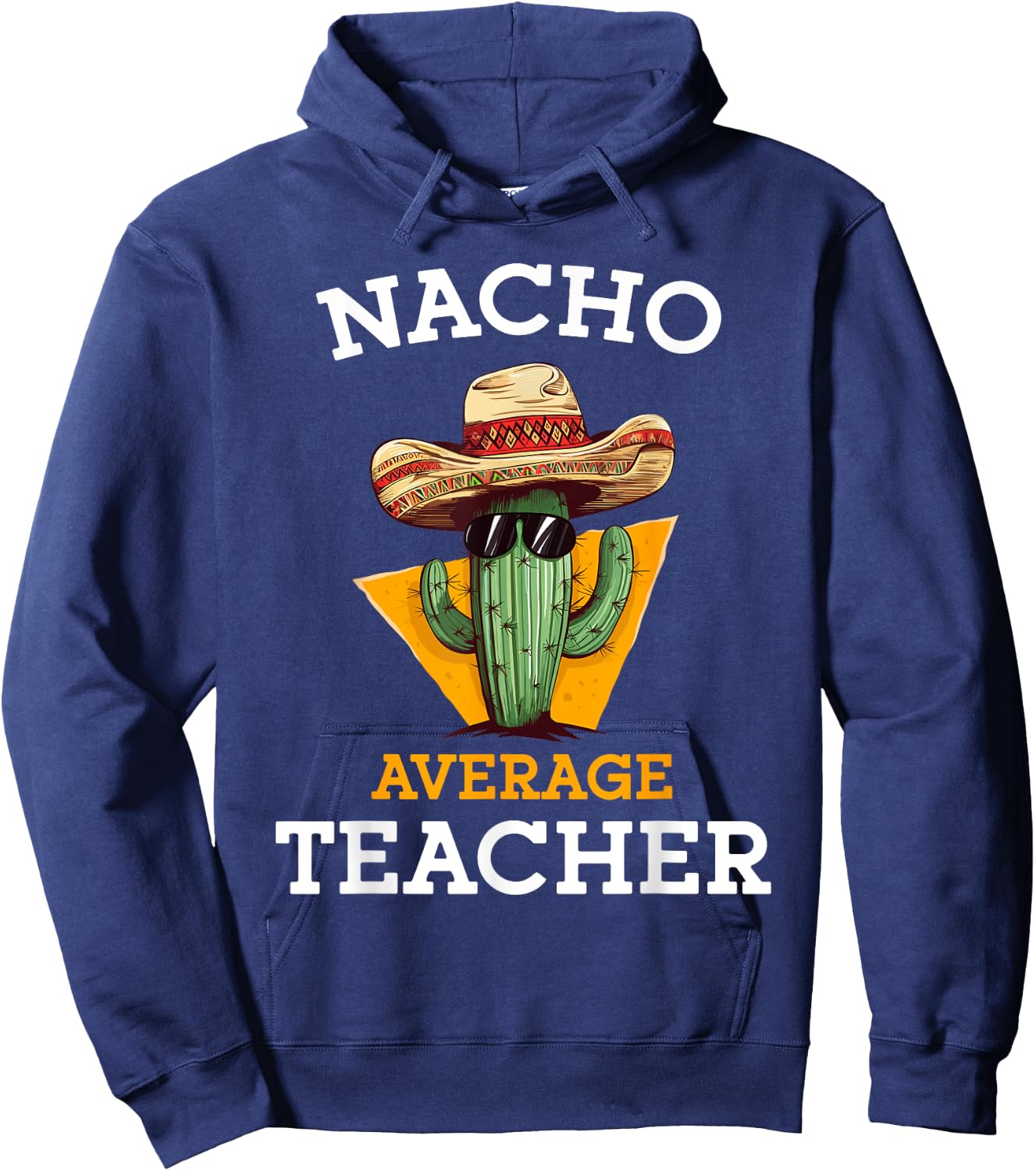 Nacho Average Teacher Cactus Sombrero High School Educator Women Hoodie - Hoodie | Navy