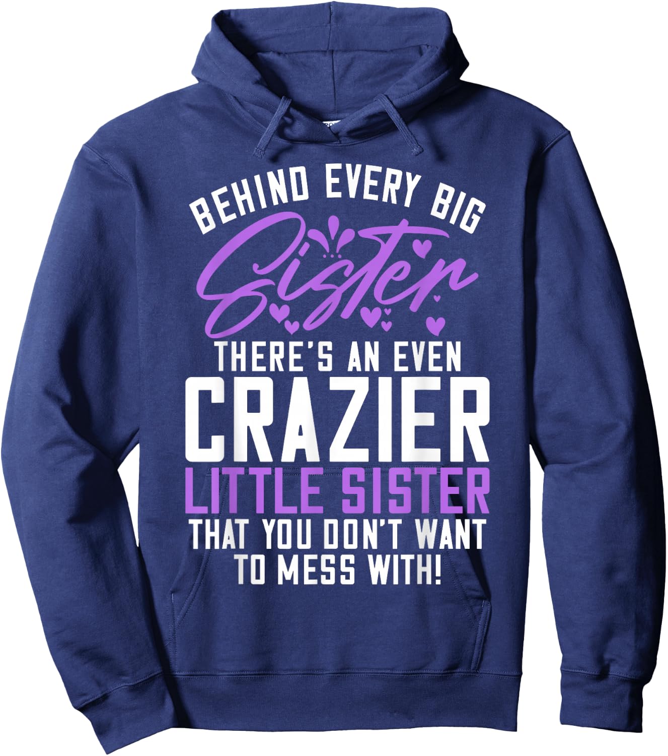 Behind every big Sistere theres an even crazy little Sister Hoodie - Hoodie | Navy