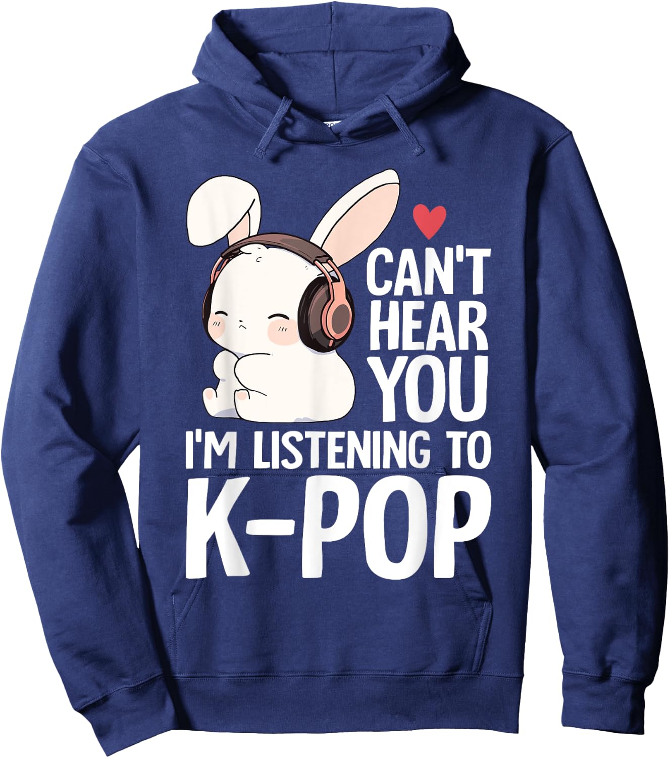 Can't Hear You I'm Listening K-pop Merch Cute Rabbit K-pop Hoodie - Hoodie | Navy
