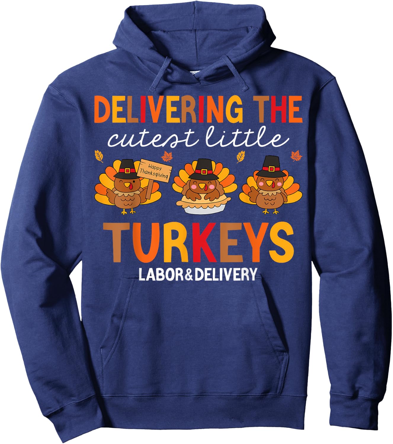 Delivering Cutest Turkeys Labor And Delivery Thanksgiving Hoodie - Hoodie | Navy