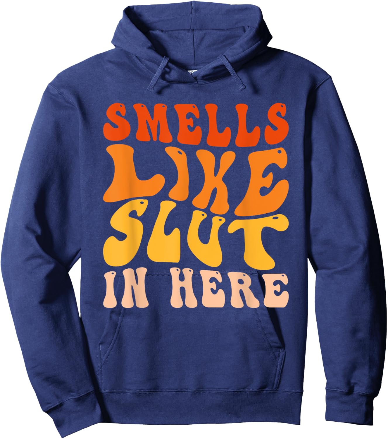 Funny Smells Like Slut In Here Humor Vintage For Adult Hoodie - Hoodie | Navy