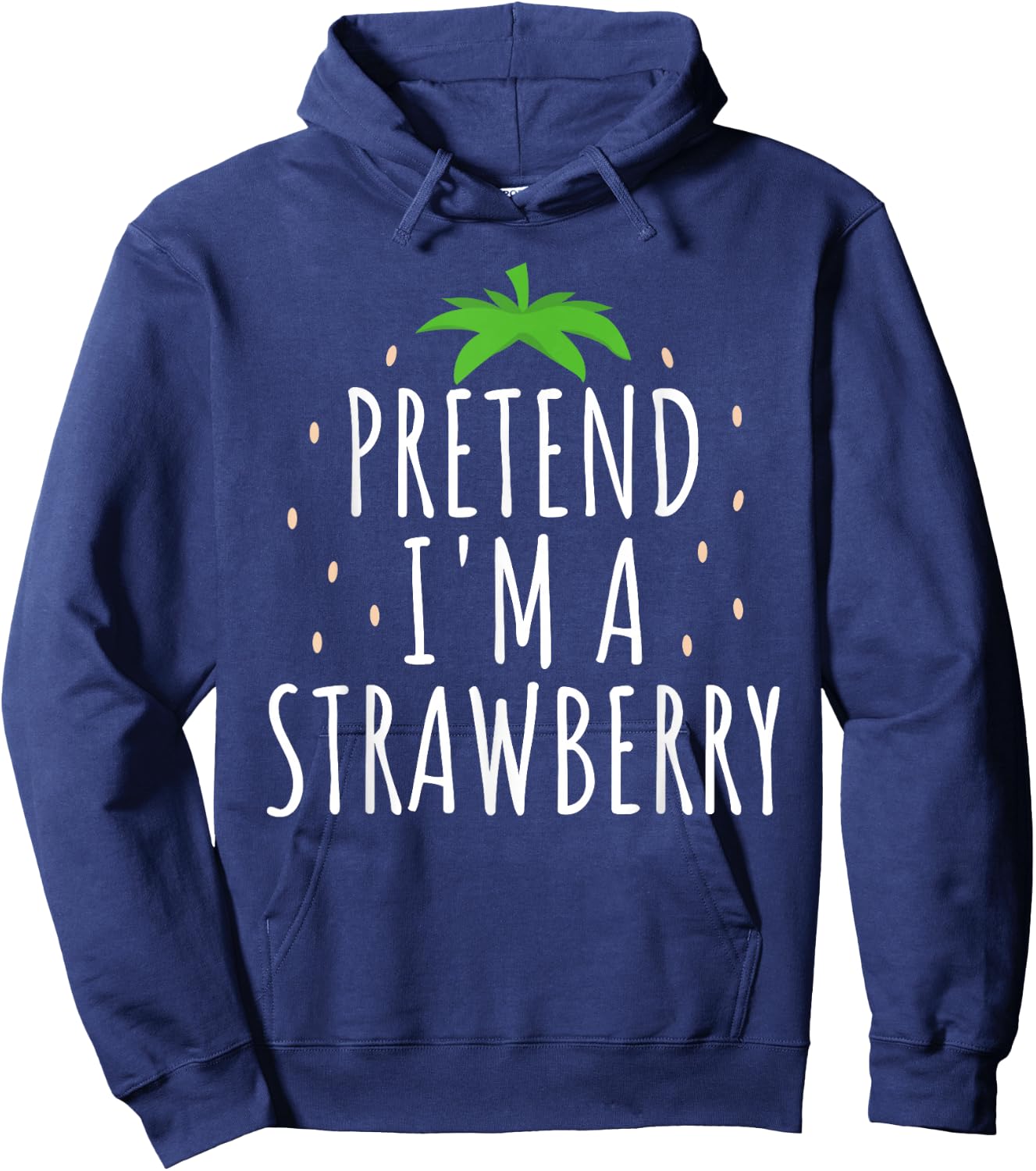 Pretend I'm A Strawberry Funny Lazy Easy Halloween Costume Hoodie - Hoodie | Navy