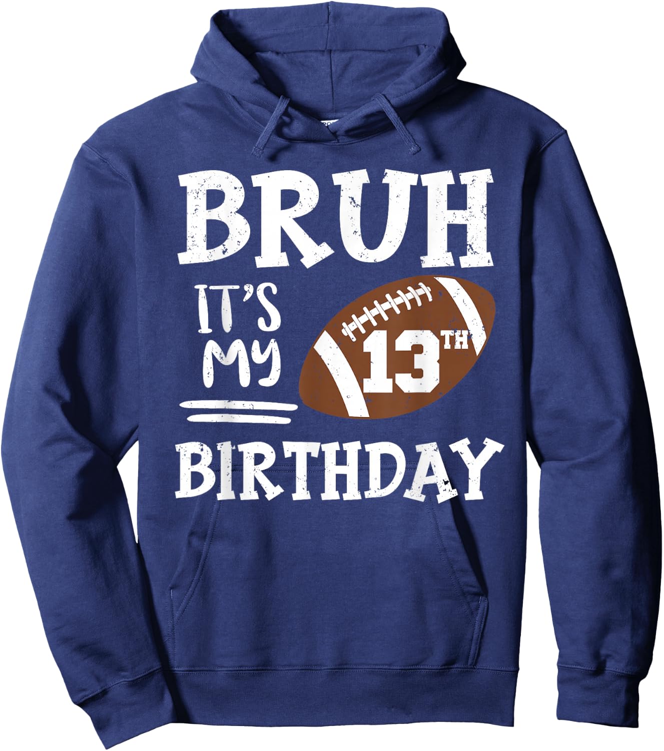 Bruh It's My 13th Birthday 13 Year Old Football Player Hoodie - Hoodie | Navy