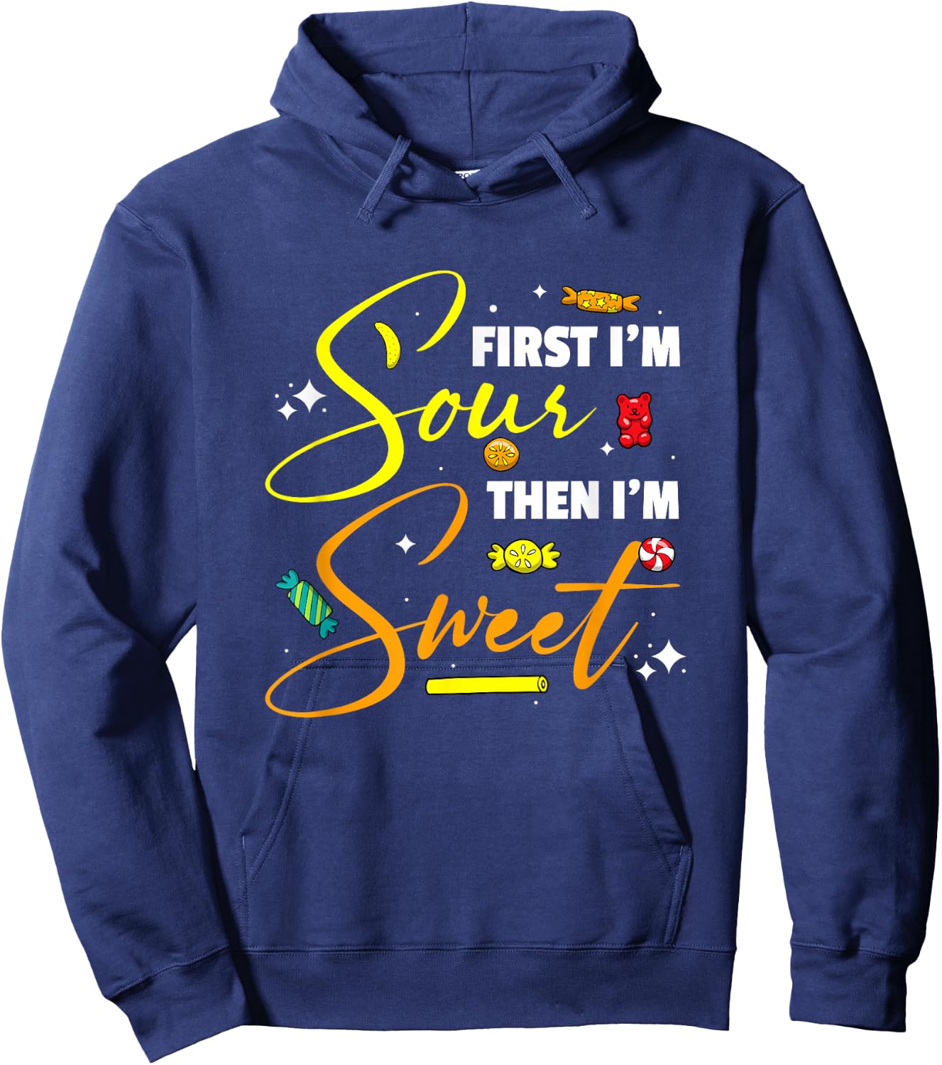 First I'm Sour Then I'm Sweet Funny Candy Patch Sweet Kids Hoodie - Hoodie | Navy