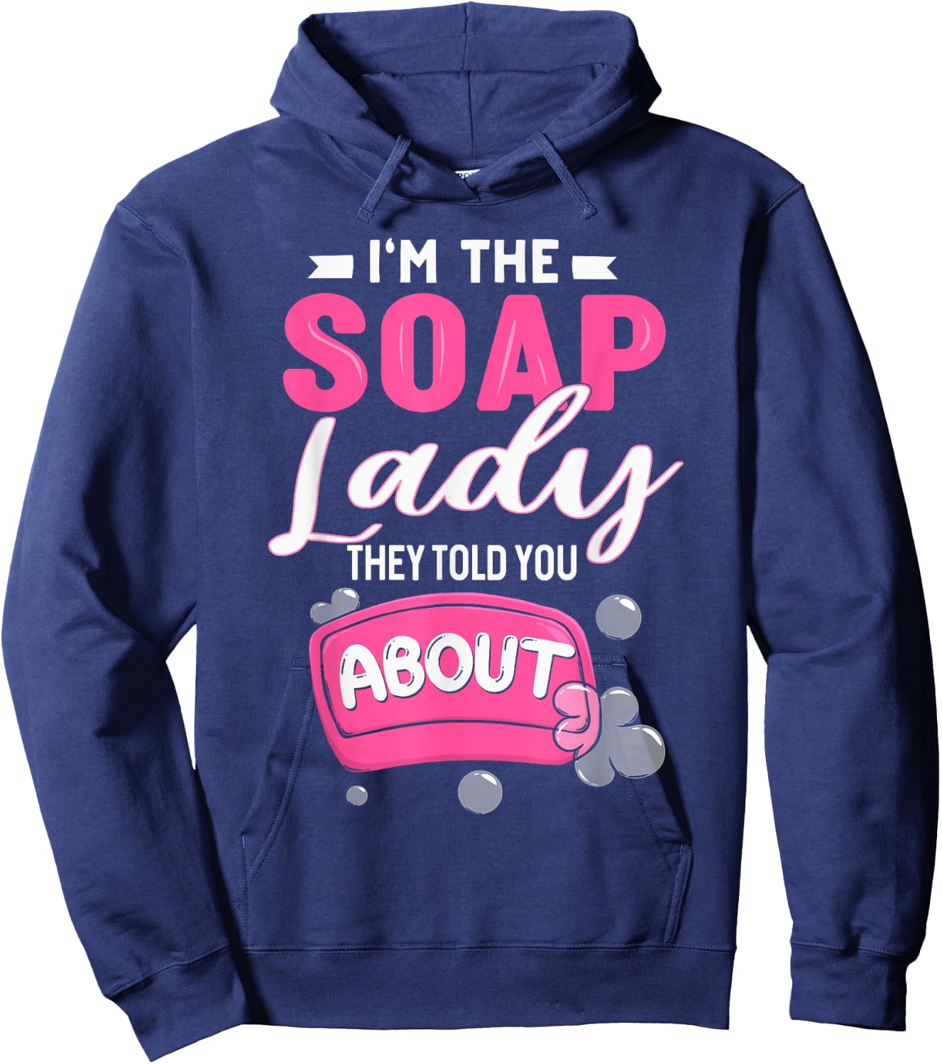 Soap Dealer Crazy Soap Lady They Told You About Soap Maker Hoodie - Hoodie | Navy