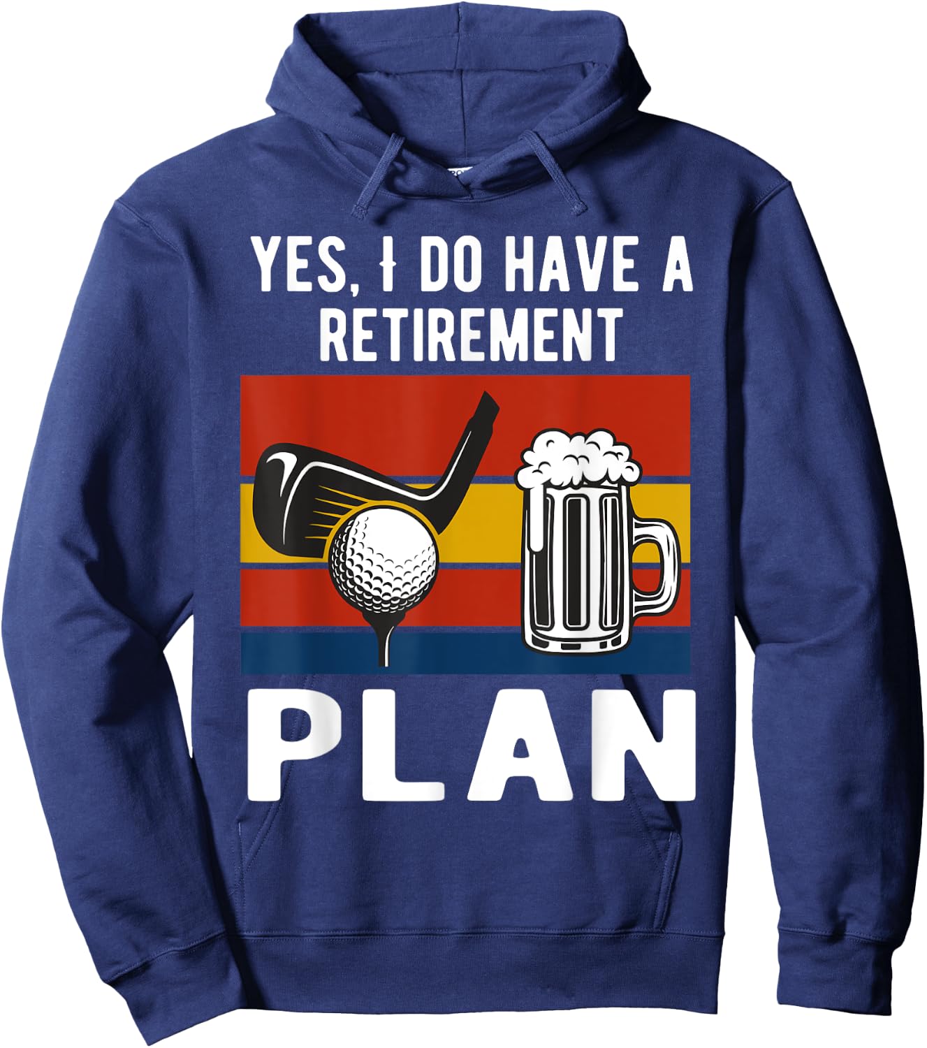 Yes I Do Have A Retirement Golf and Beers Plan Drinking Beer Hoodie - Hoodie | Navy