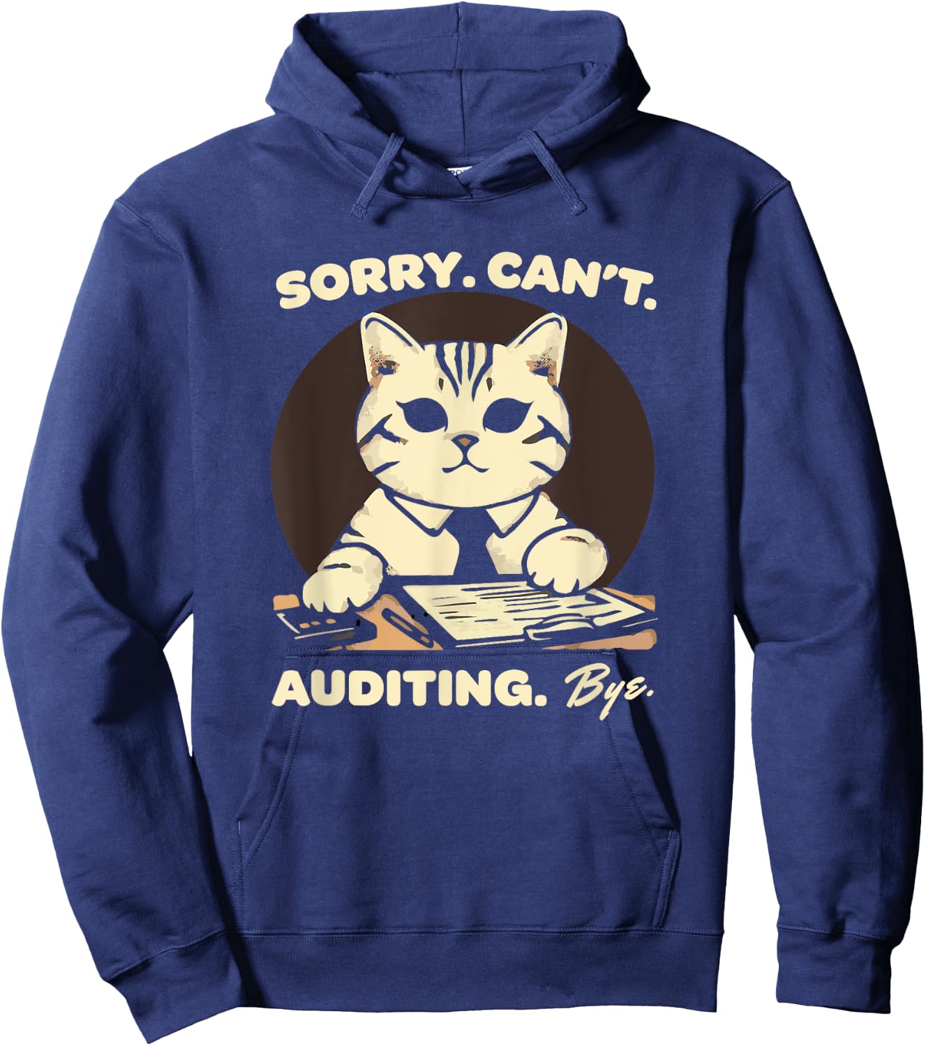 Sorry Can't Auditing Bye - Funny Finance Accountant Hoodie - Hoodie | Navy