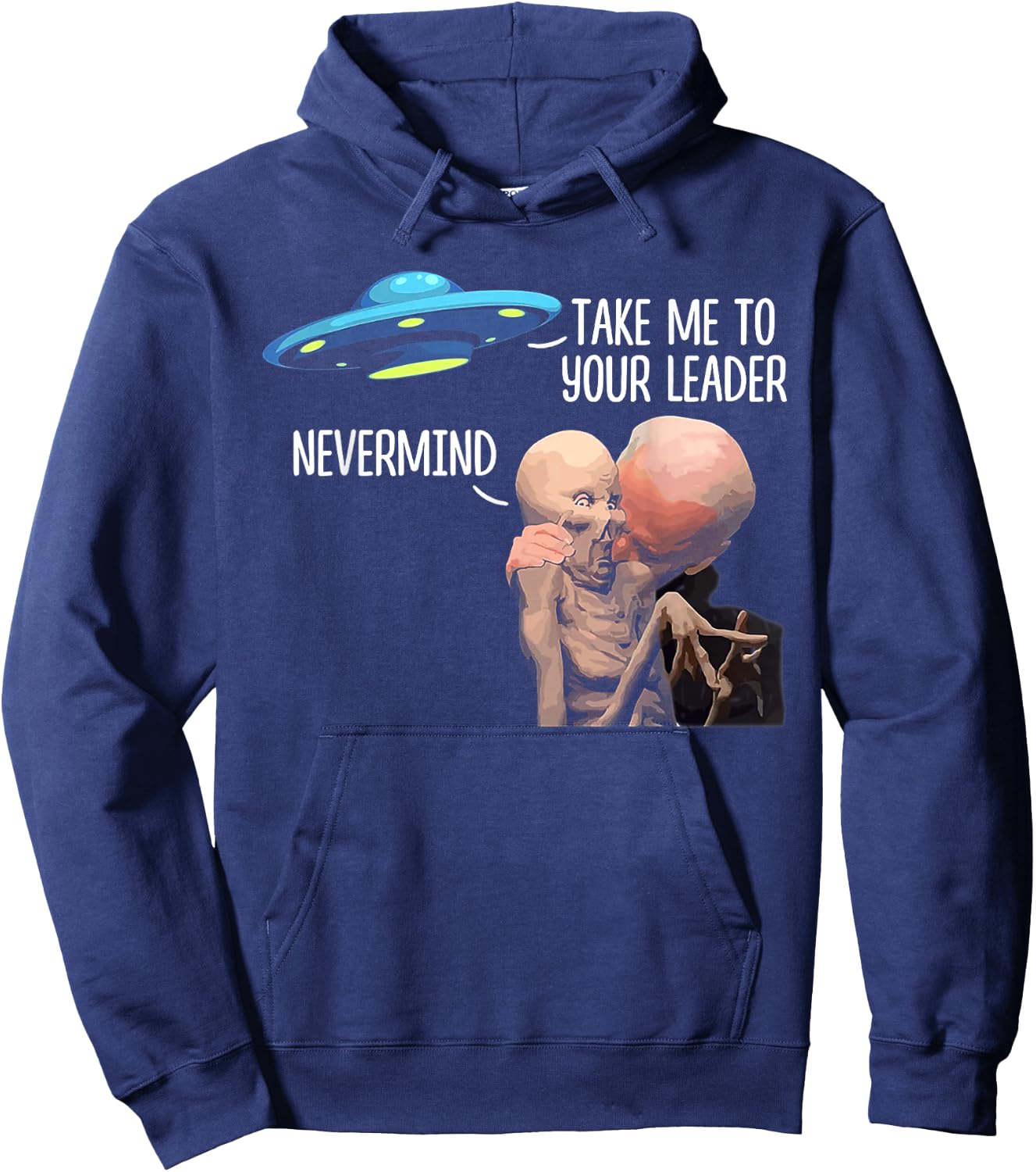 Take Me To Your Leader Nevermind Biden Alien Hoodie - Hoodie | Navy