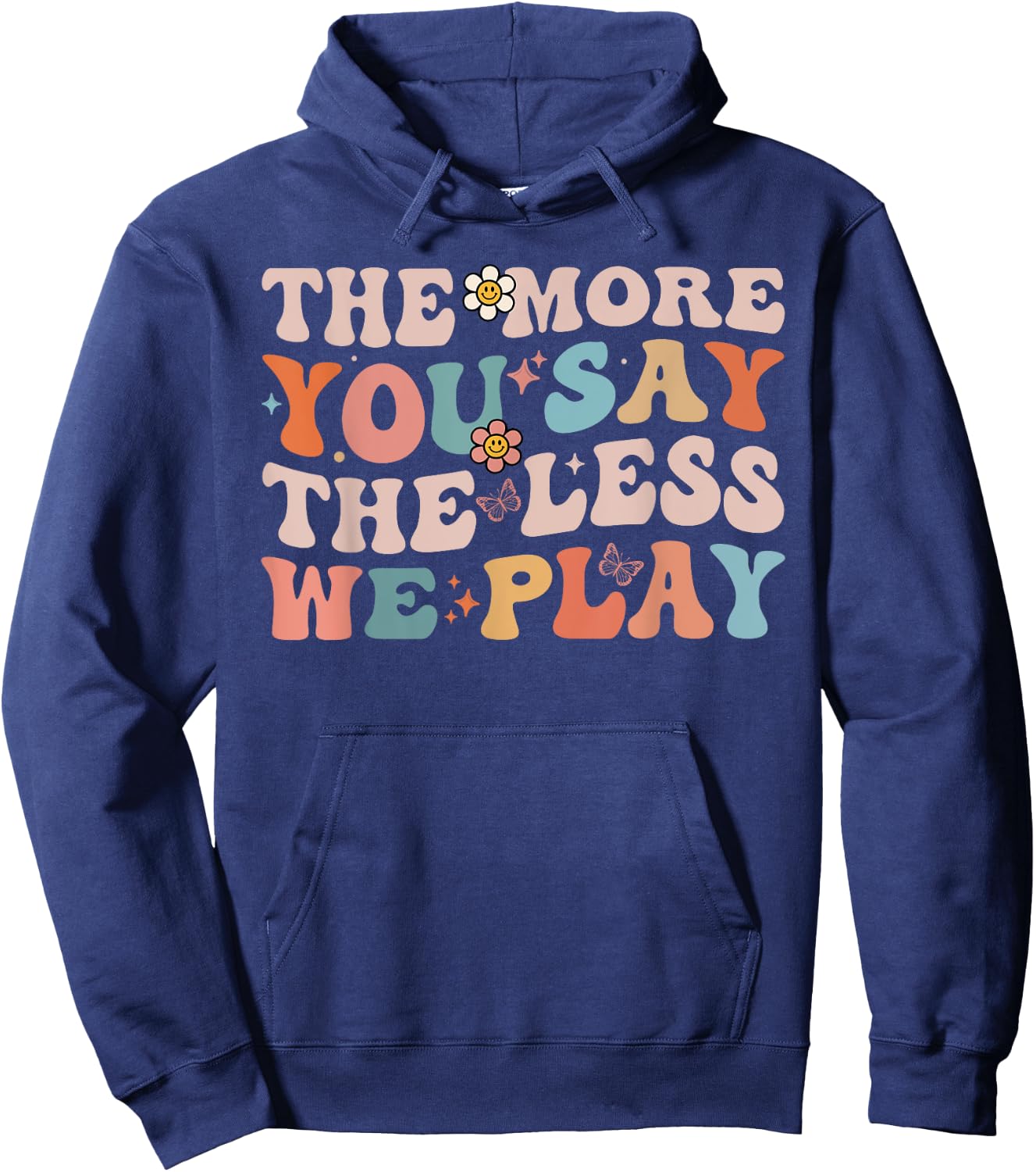 The More You Say The Less We Play Funny PE Teacher Groovy Hoodie - Hoodie | Navy
