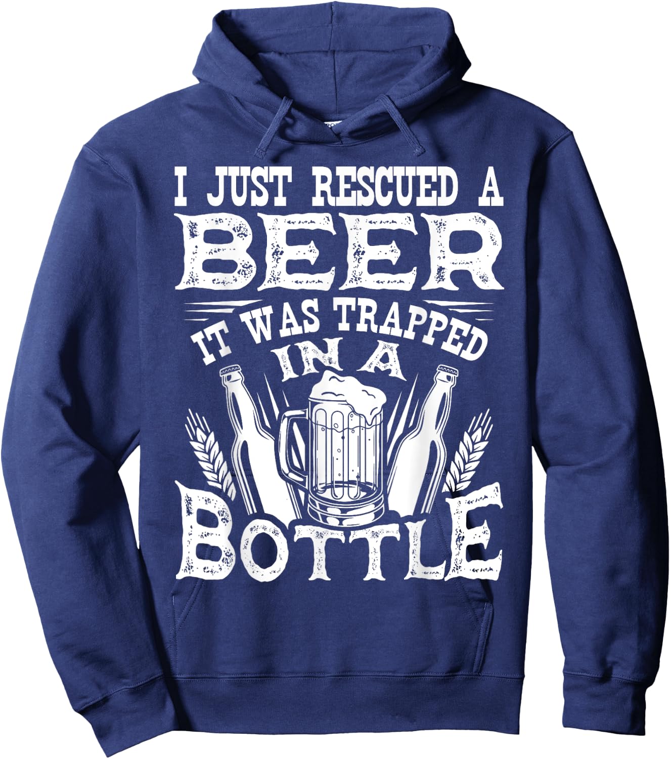 I Just Rescued A Beer It Was Trapped In A Bottle Funny Hoodie - Hoodie | Navy