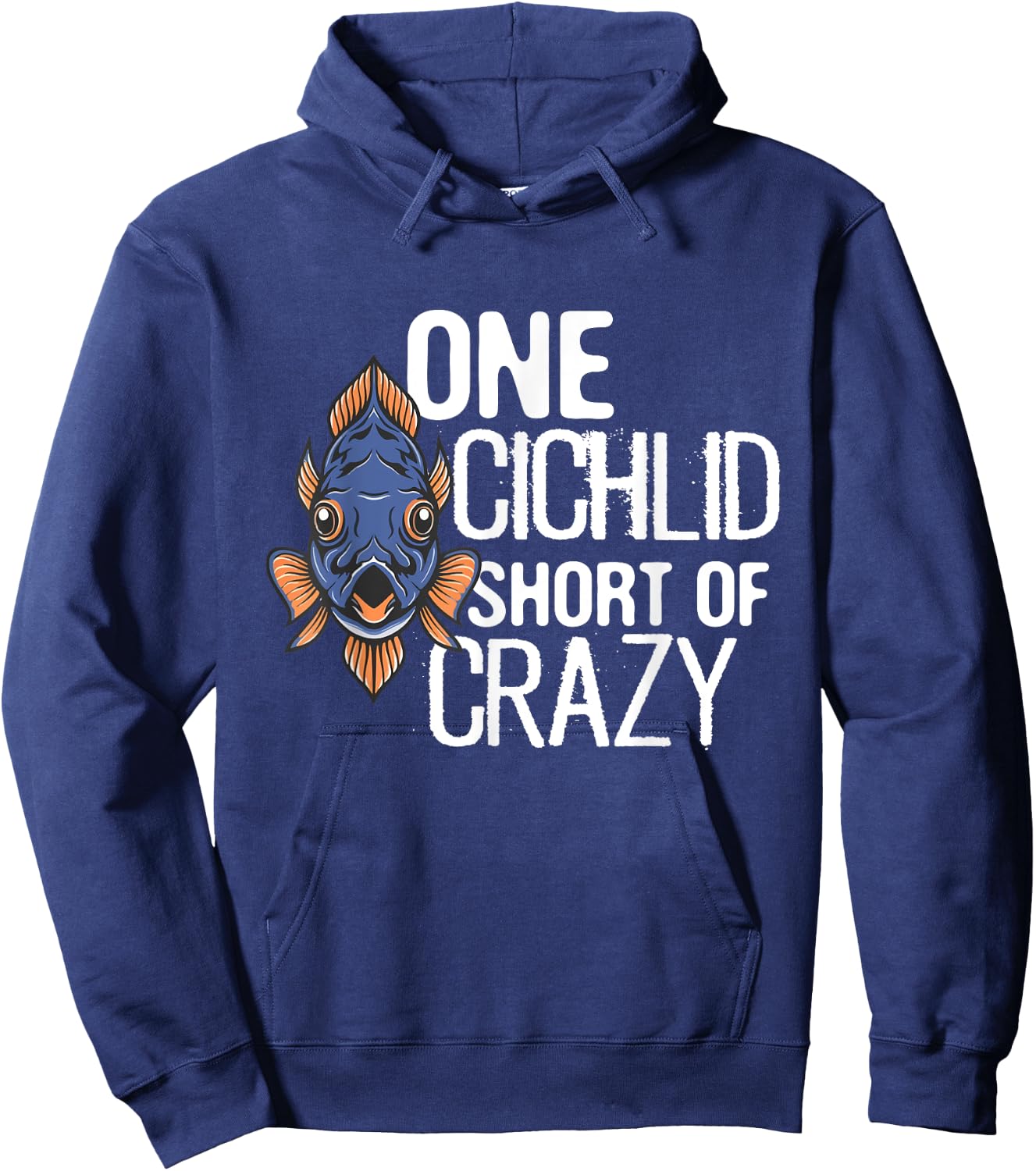 One Cichlid Short Of Crazy Funny Aquarium Cichlid Fish dad Hoodie - Hoodie | Navy