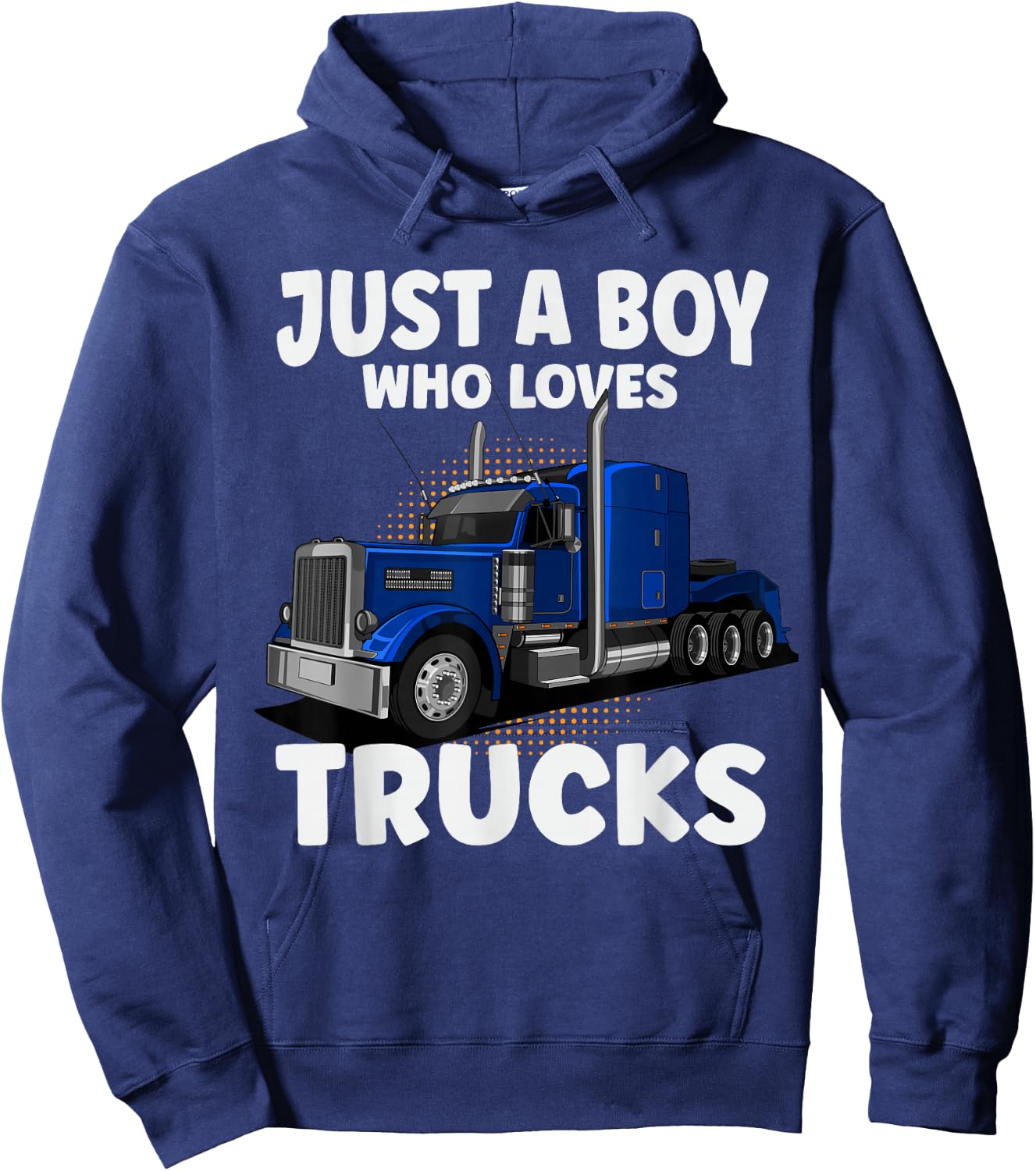 Semi Truck Just A Boy Who Loves Trucks Cool Truck Hoodie - Hoodie | Navy