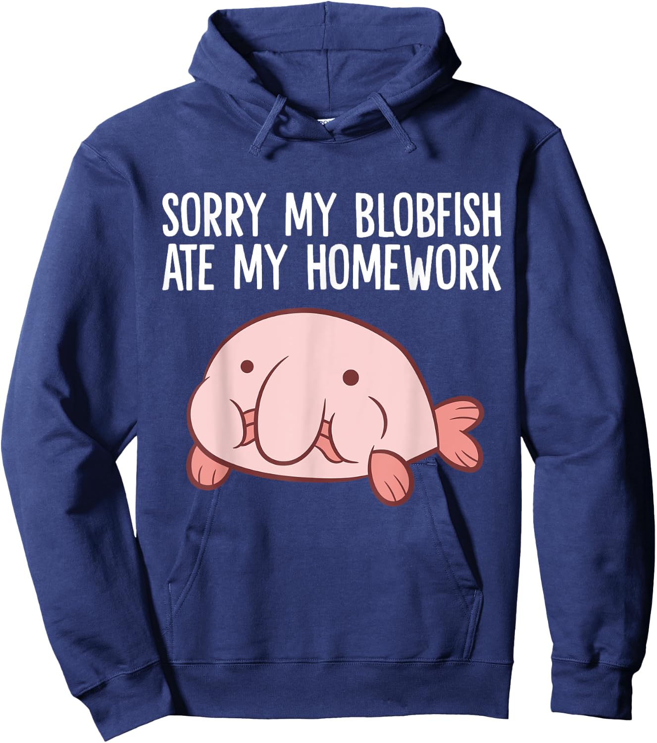Blobfish School Homework Sorry My Blobfish Ate My Homework Hoodie - Hoodie | Navy