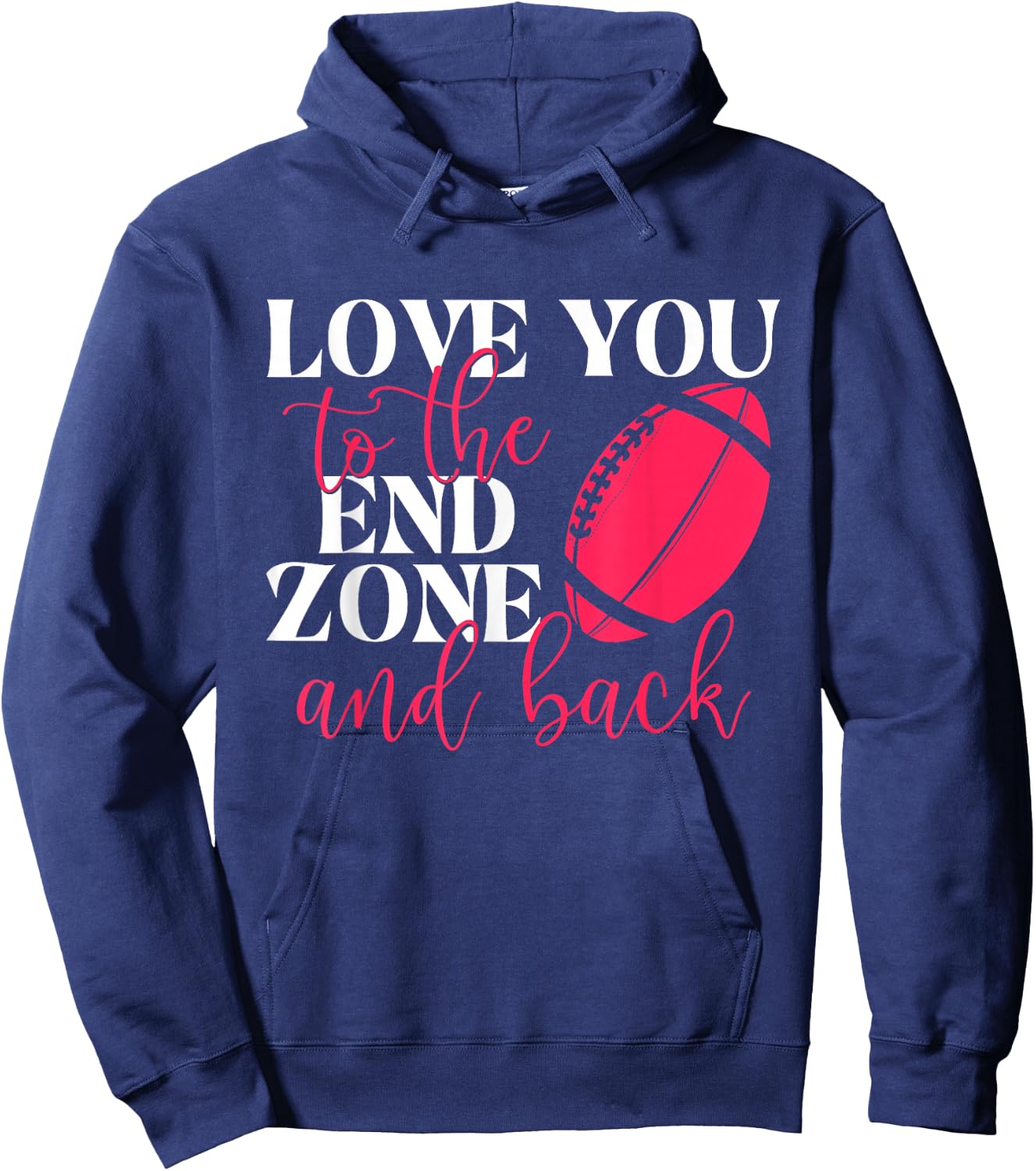 Love You To The End Zone And Back - Football Sports Lover Hoodie - Hoodie | Navy