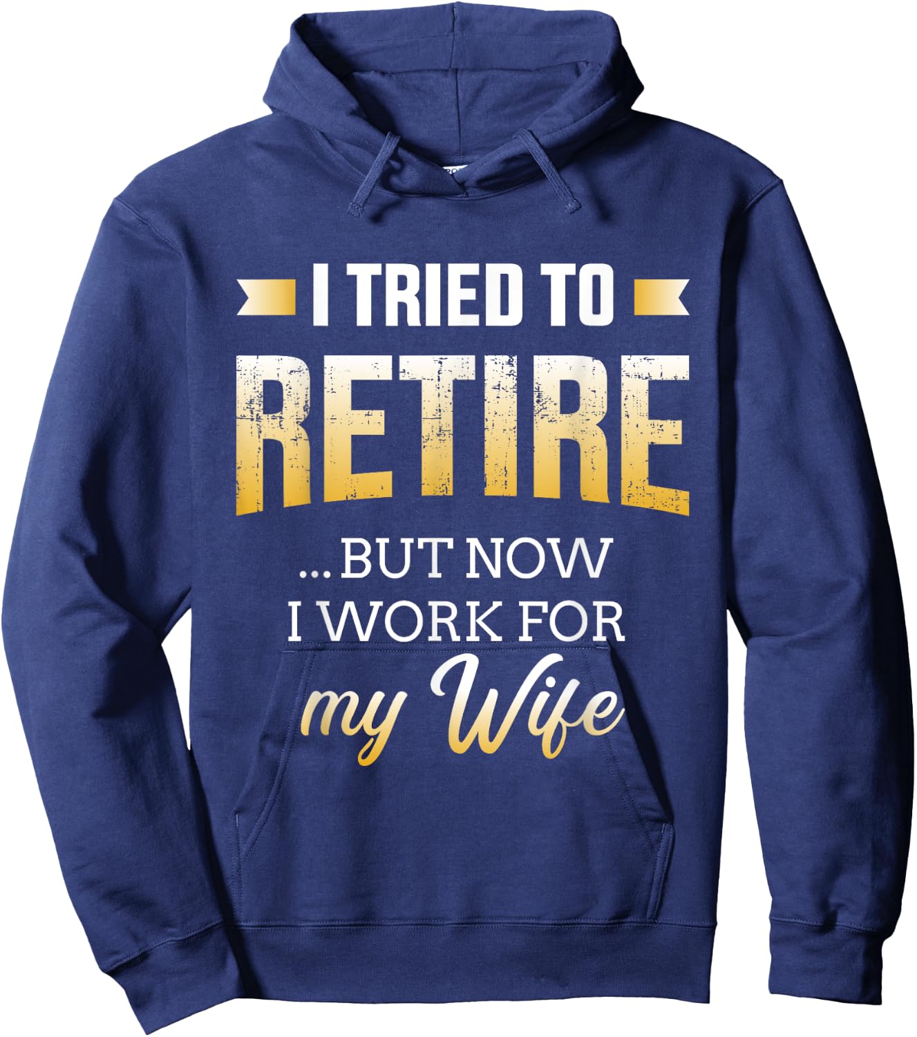 Funny i tried to retire but now work for my wife retirement Hoodie - Hoodie | Navy