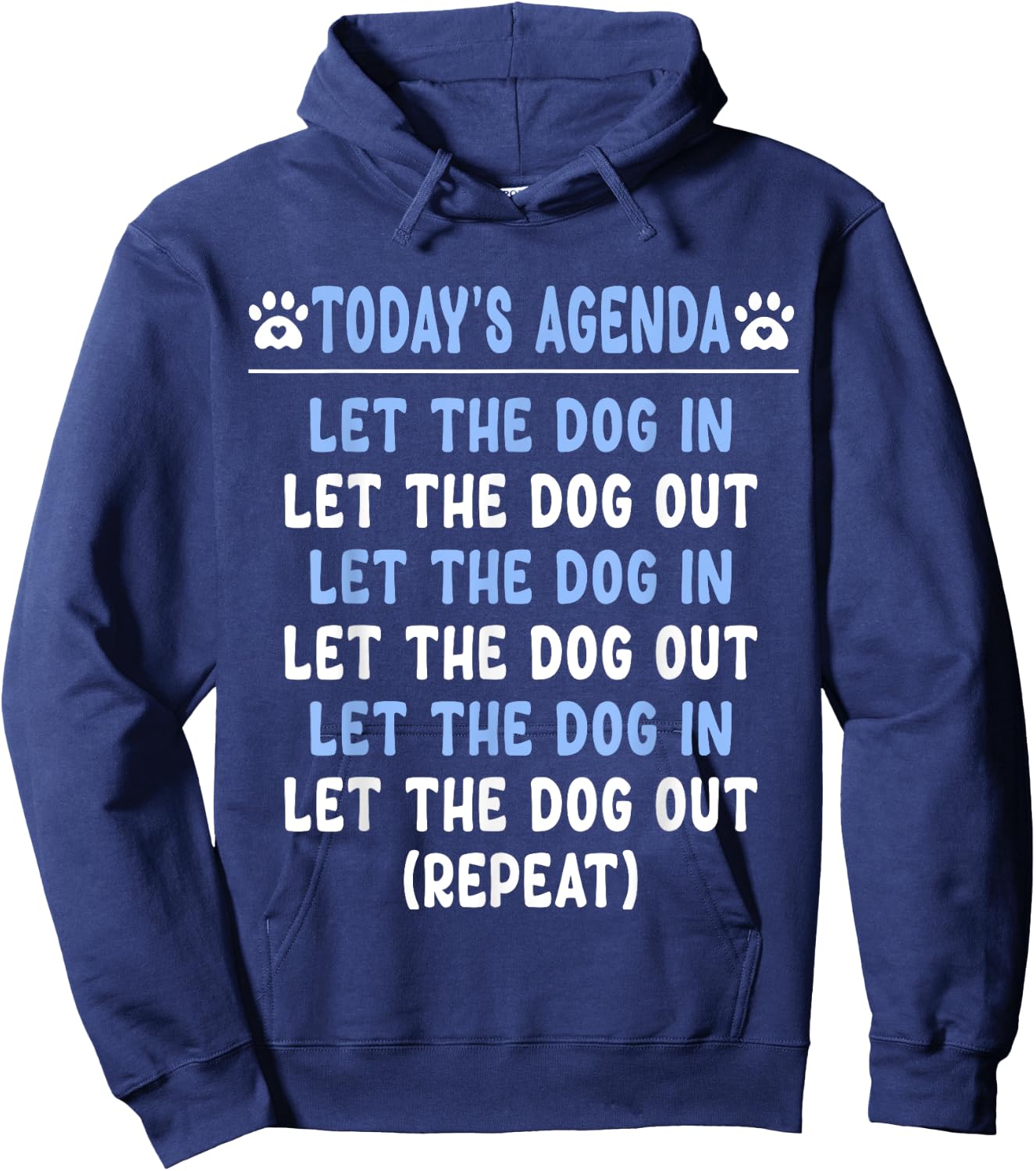 Today's Agenda Let The Dog In Let The Dog Out Repeat Dogs Men Women Girls Kids Hoodie - Hoodie | Navy