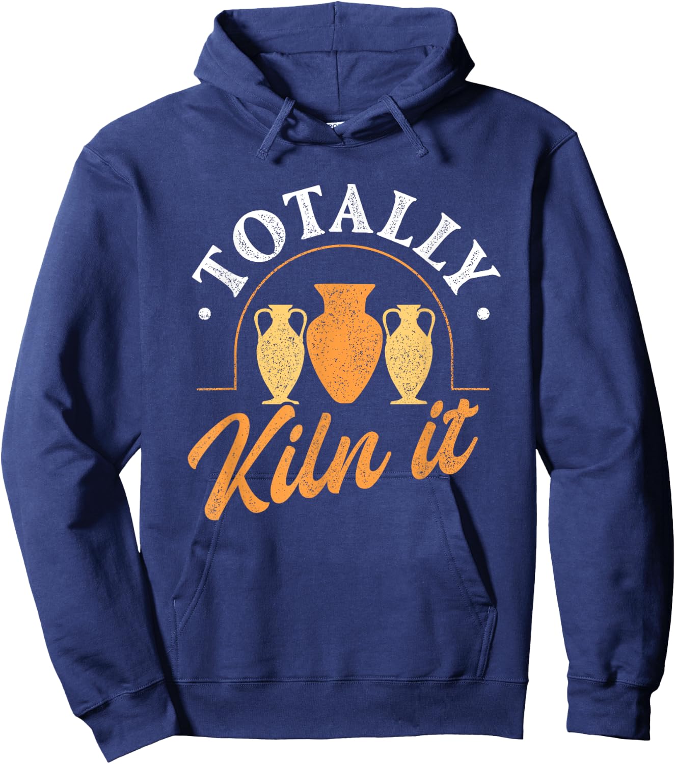 Totally kiln it - Pottery Ceramic Artist Potter Ceramicist Hoodie - Hoodie | Navy