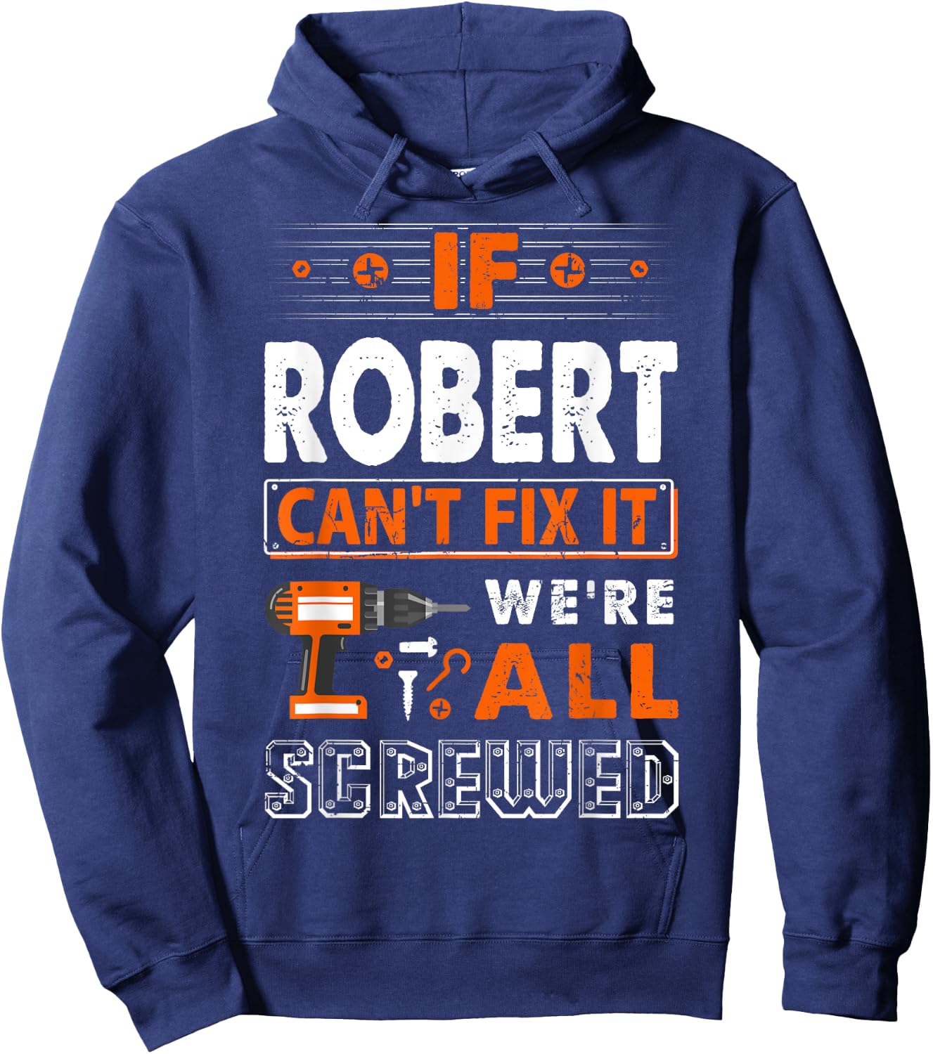 If Robert Can't Fix It We Are All Screwed Hoodie - Hoodie | Navy