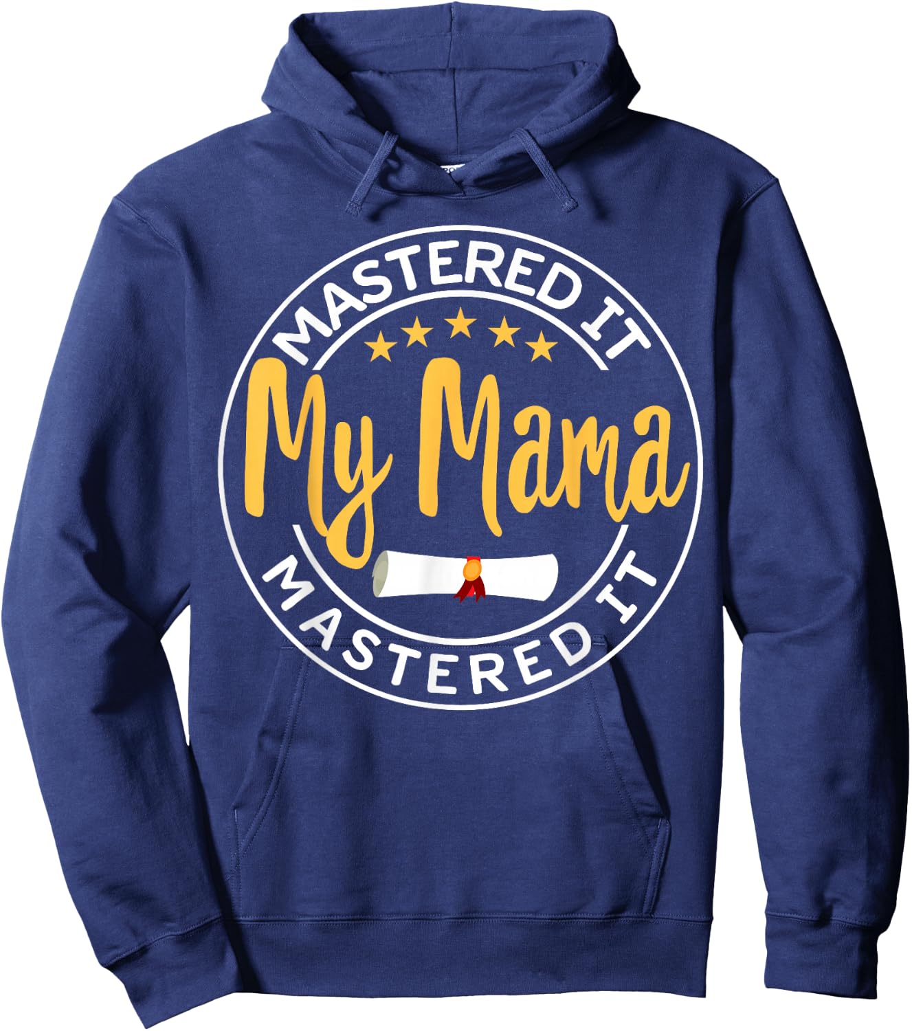 Masters Graduation My MAMA Mastered It Class of 2022 MOM Hoodie - Hoodie | Navy