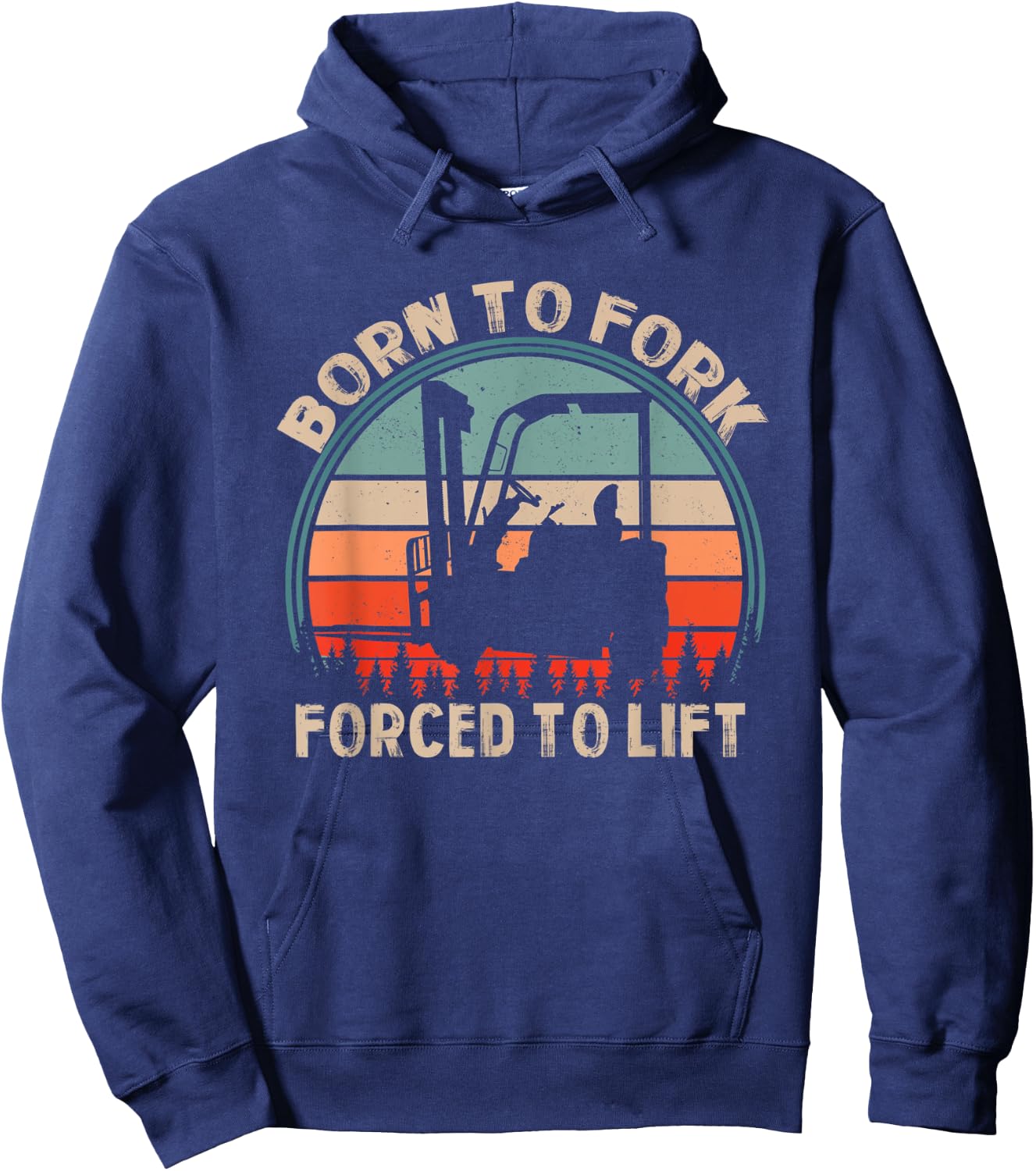 Born Fork Forced Lift | Warehouse | Forklift Operator Hoodie - Hoodie | Navy