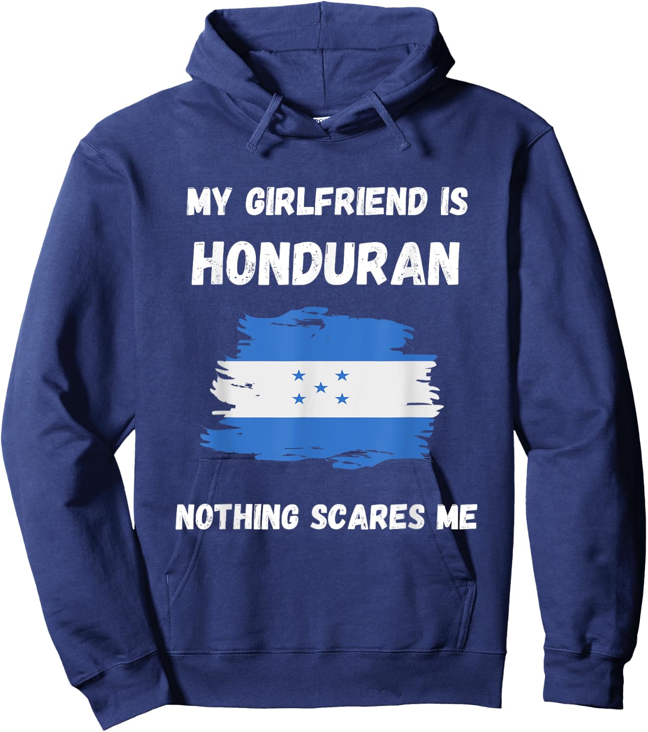 My Girlfriend Is Honduran Nothing Scares Me Honduras Flag Hoodie - Hoodie | Navy