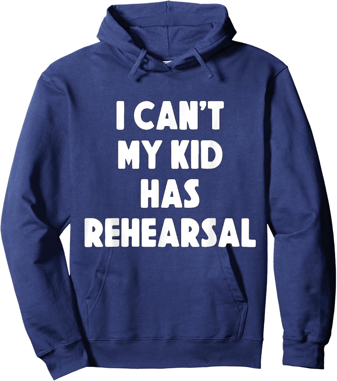 I can't my Kid has Rehearsal Theatre Mom Dad Hoodie - Hoodie | Navy