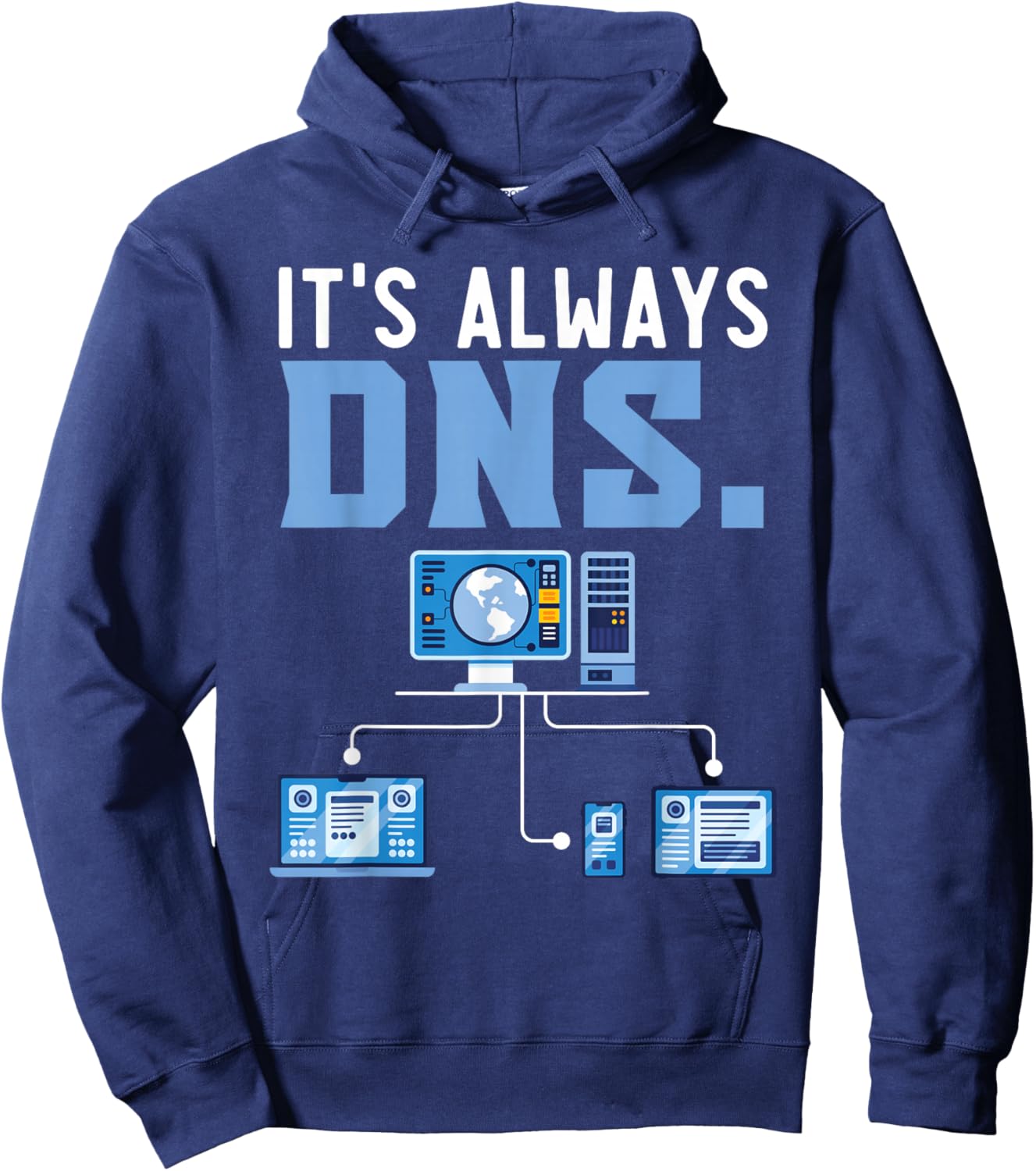 It's Always DNS Information Technology Tech Support Hoodie - Hoodie | Navy