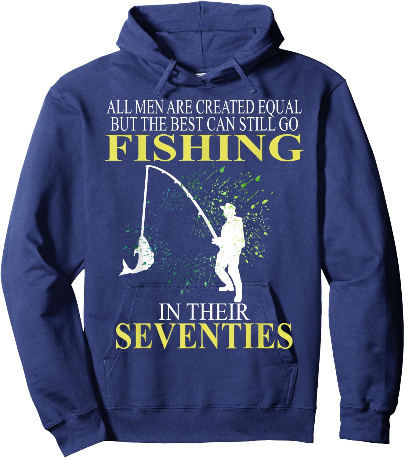 All Men Are Created Equal But The Best Can Still Go Fishing Hoodie - Hoodie | Navy