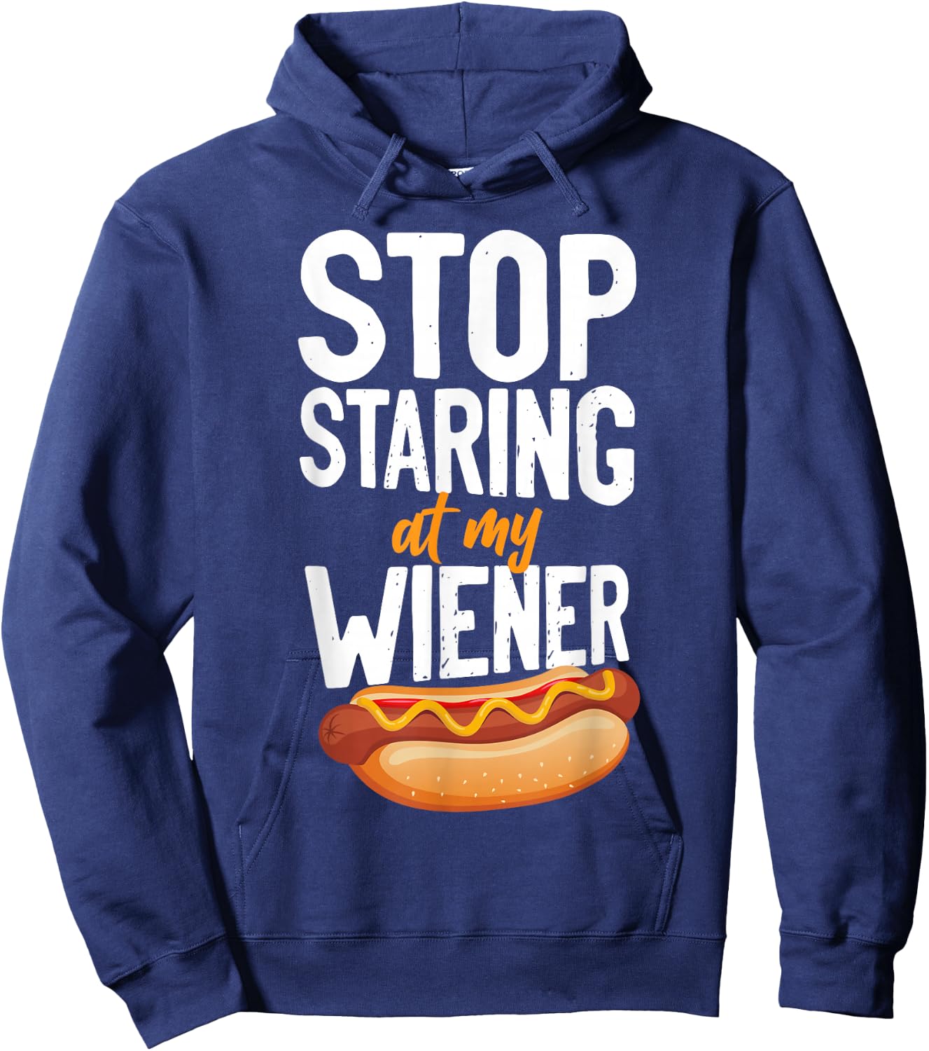 Hot Dog Adult Humor Pun Naughty Stop Staring At My Wiener! Hoodie - Hoodie | Navy