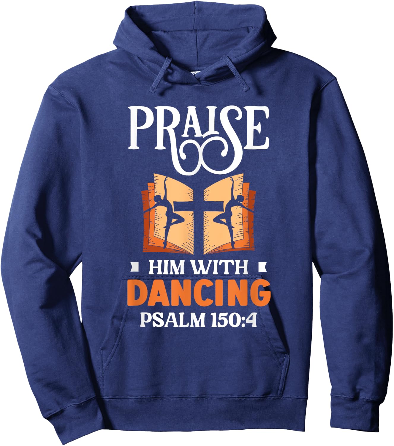 Praise Him With Dancing Dancer Religion Dance Hoodie - Hoodie | Navy