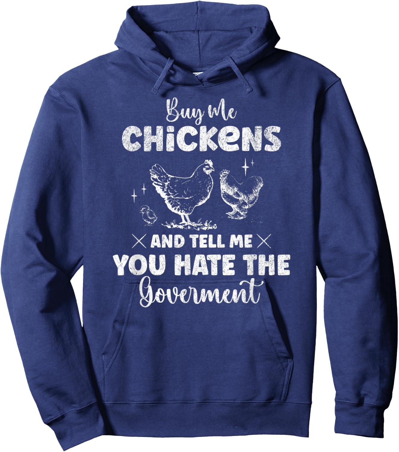 Buy Me Chickens And Tell Me You Hate The Government Funny Hoodie - Hoodie | Navy
