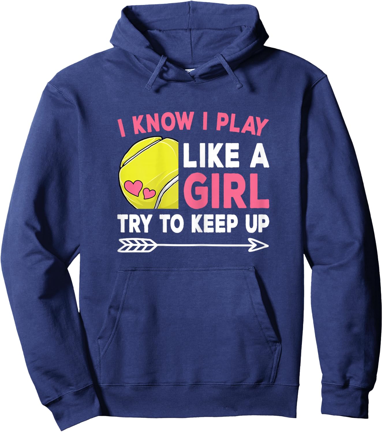 I Know I Play Like A Girl Try To Keep Up Cute Tennis Women Hoodie - Hoodie | Navy