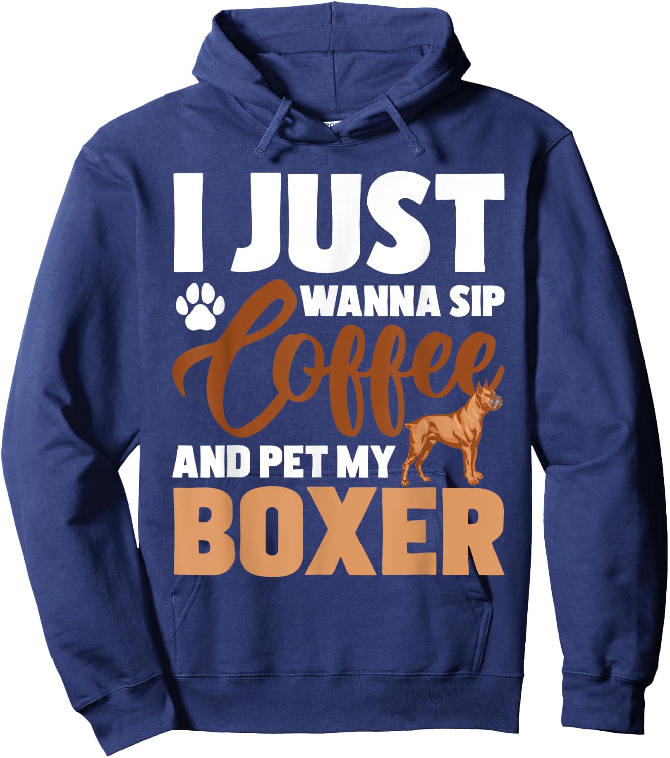 I Just Wanna Sip Coffee And Pet My Boxer - Dog Lover Hoodie - Hoodie | Navy