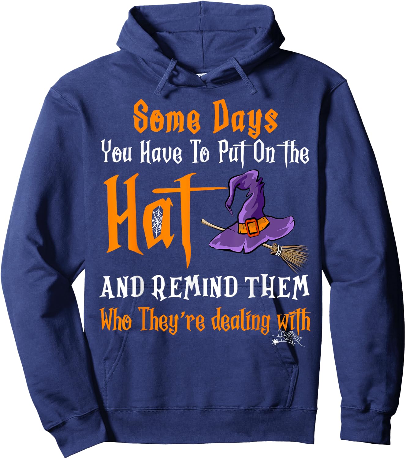 Some Days You Have To Put On The Hat Witch Hat Hallowen Hoodie - Hoodie | Navy