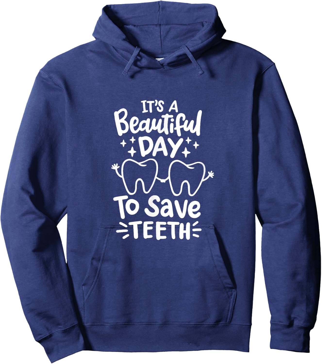 It's A Beautiful Day to Save Teeth - Dental Specialist Gifts Hoodie - Hoodie | Navy