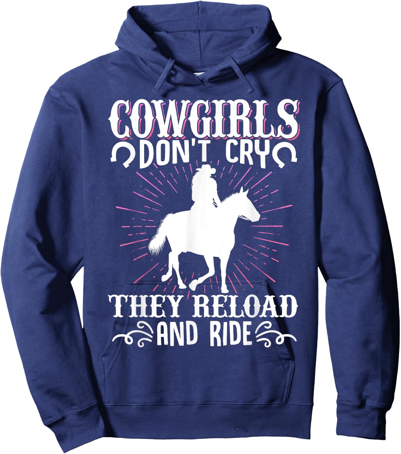 Cowgirls Don't Cry They Reload And Ride Cowgirl Western Hoodie - Hoodie | Navy