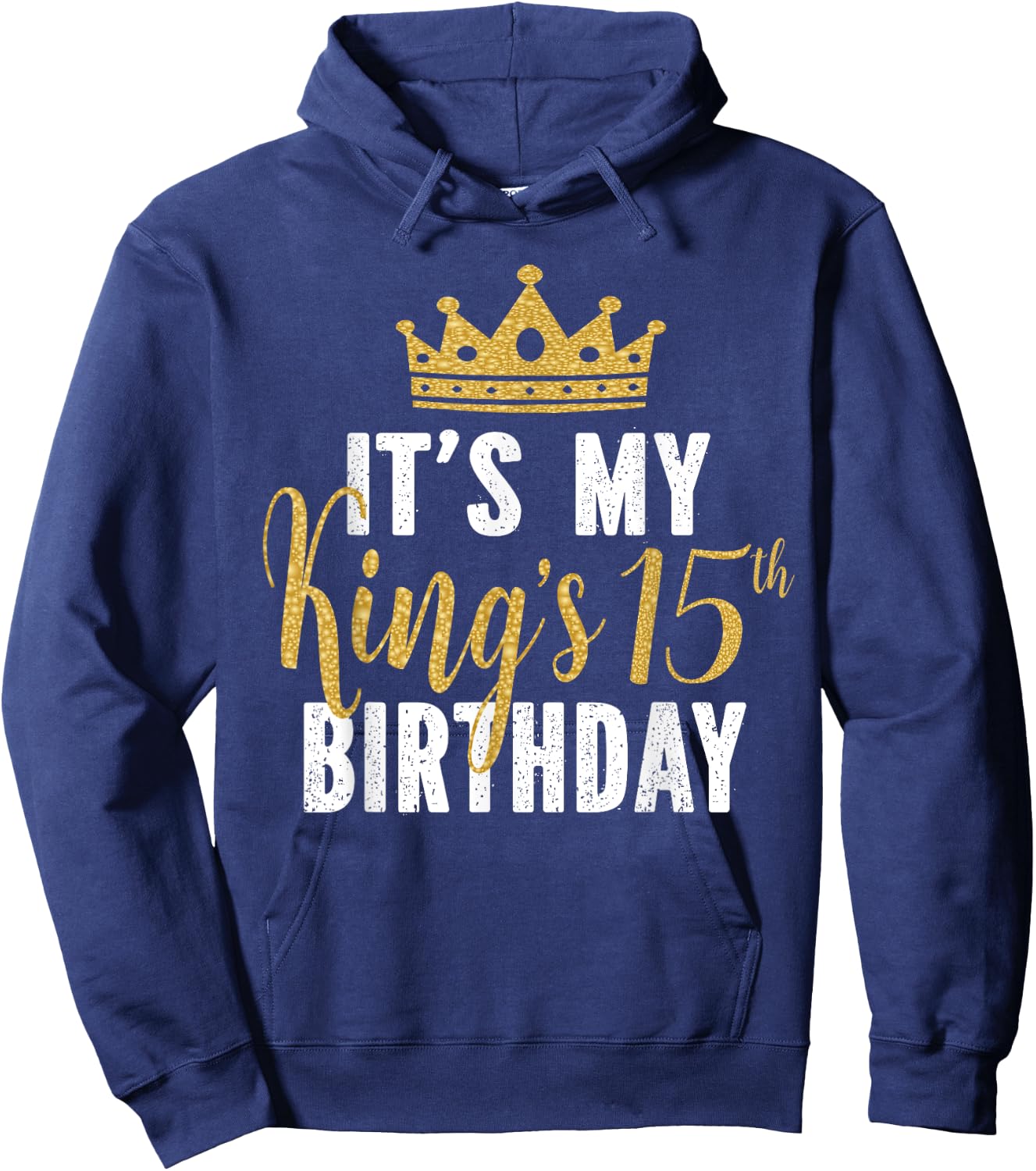It's My King's 15th Birthday Idea For 15 Years Old Boys Hoodie - Hoodie | Navy