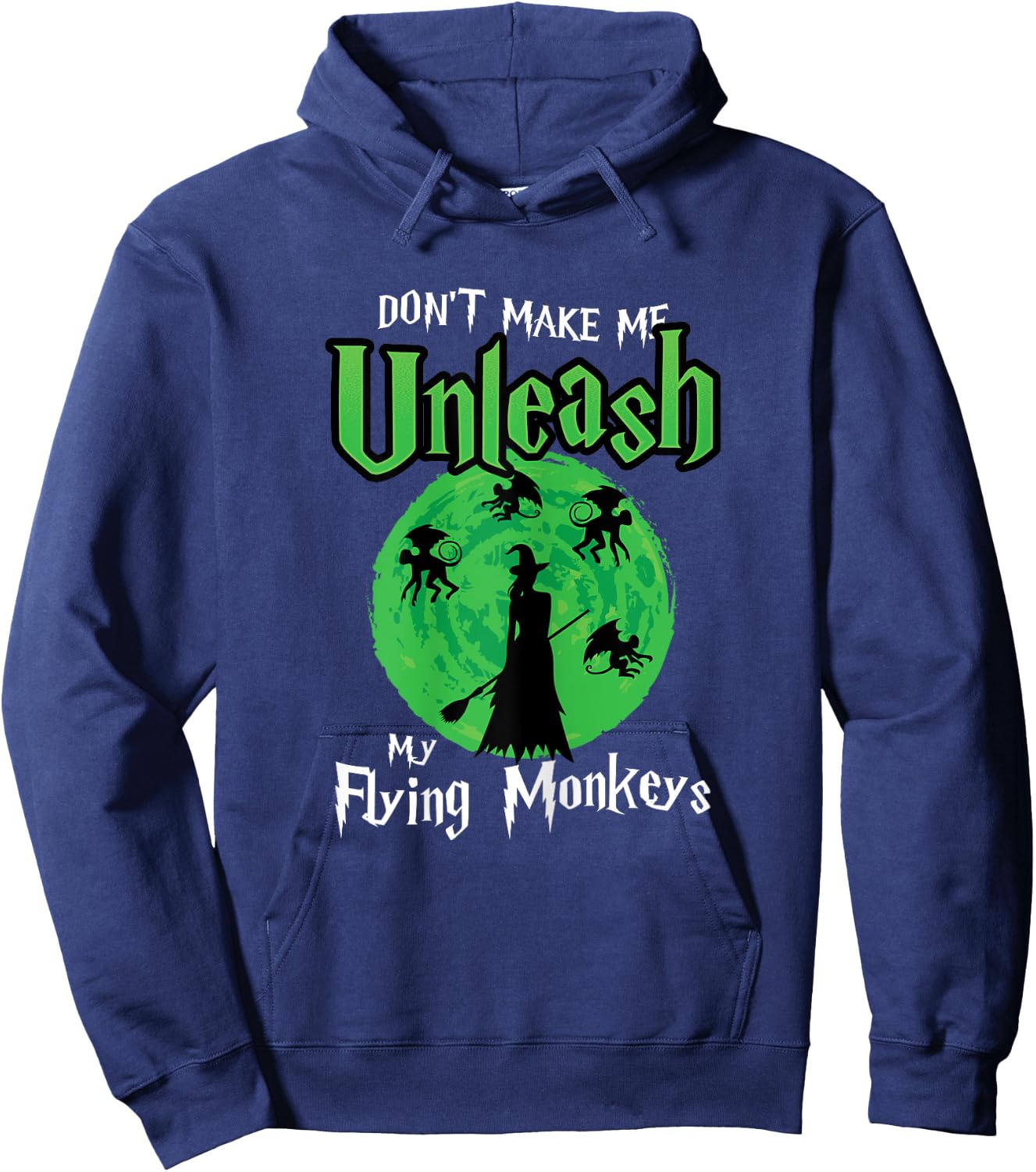 Don't Make Me Unleash My Flying Monkeys Halloween Witch Fun Hoodie - Hoodie | Navy