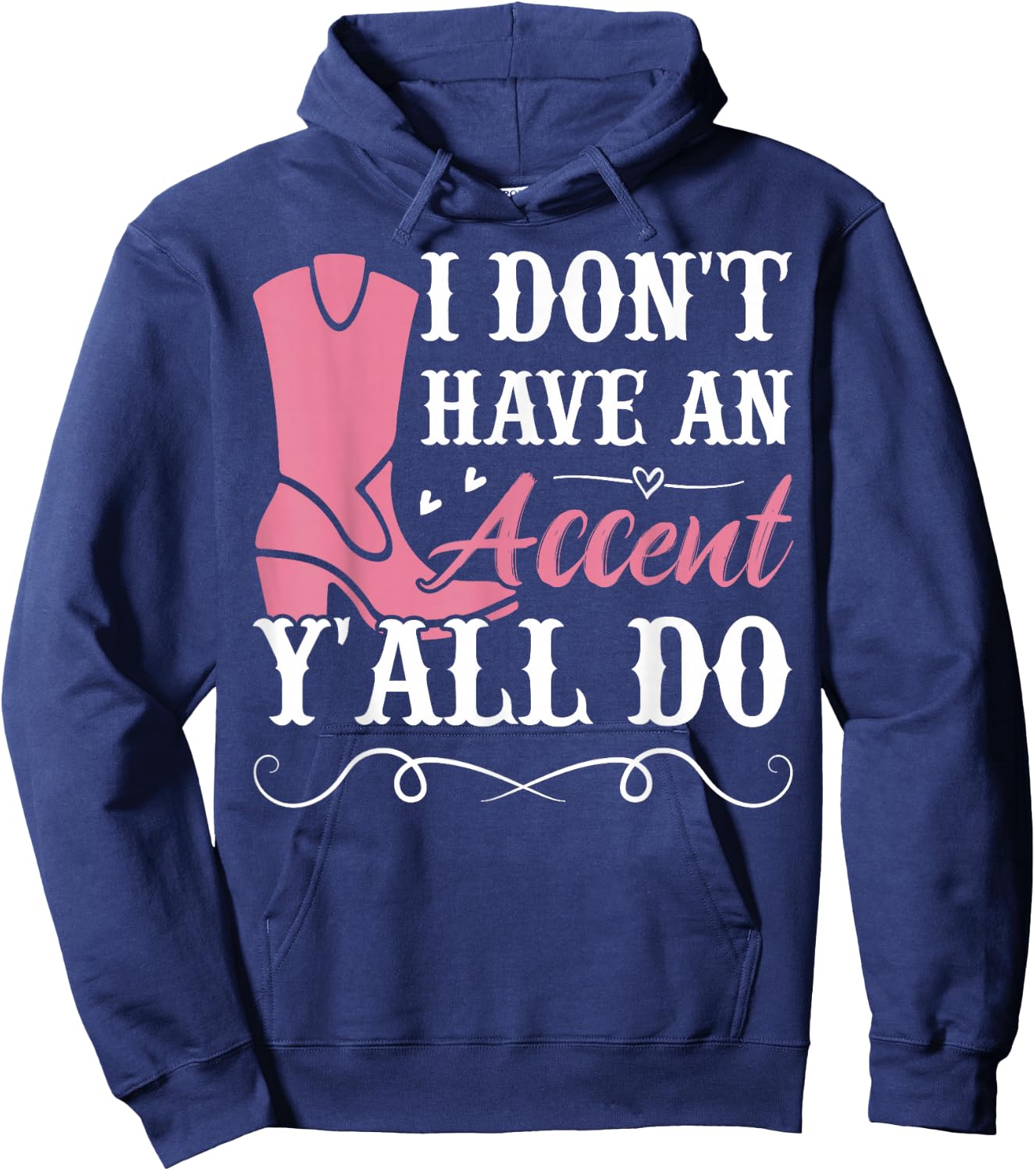 Southern Slang Country I Don't Have An Accent, Y'All Do Hoodie - Hoodie | Navy