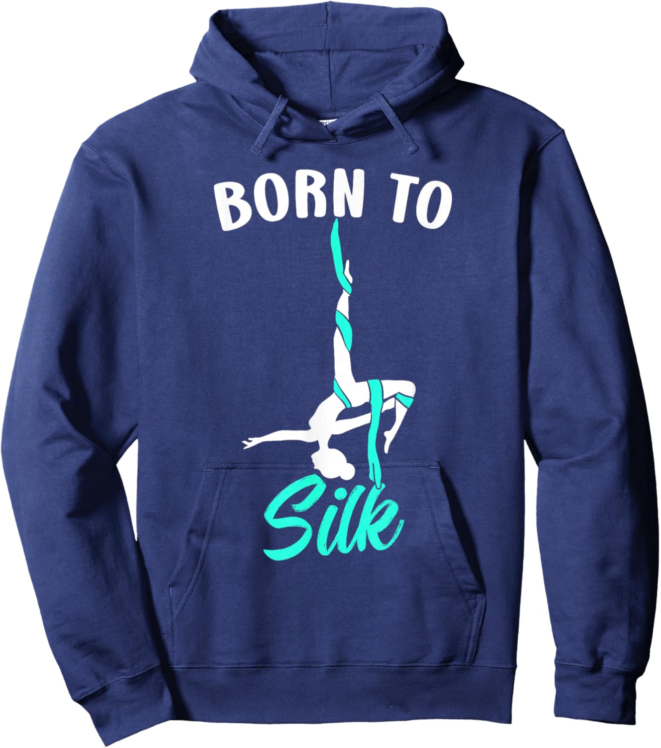 Born To Silk Aerial Silk Dancer Gymnastics Yoga Hoodie - Hoodie | Navy